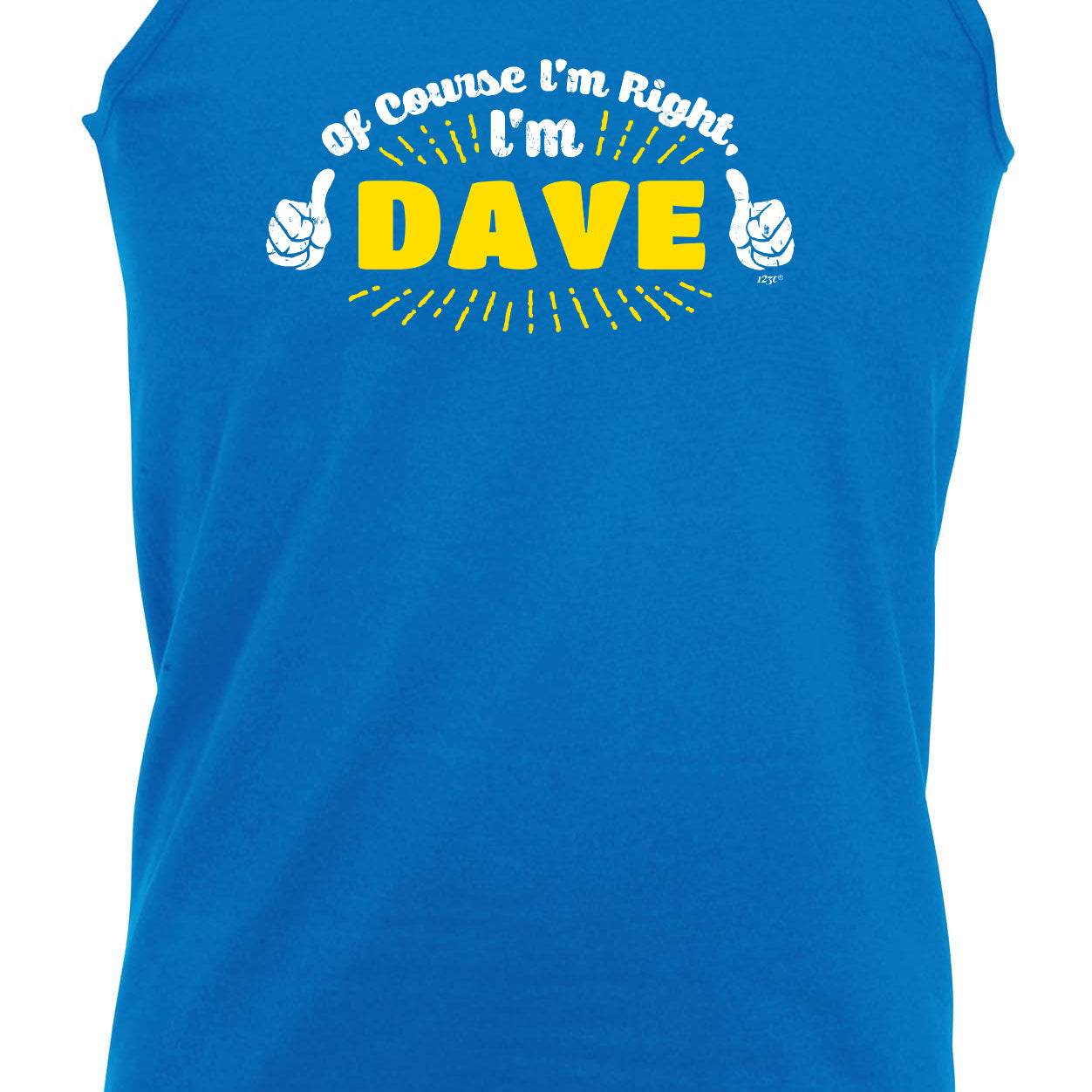 Of Course Im Right Im Dave - Funny Vest Singlet Unisex Tank Top