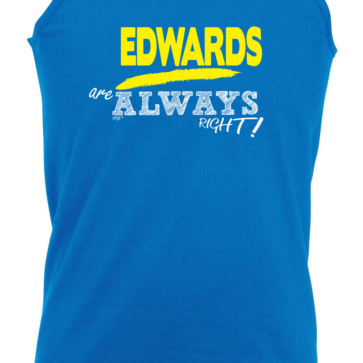 Edwards Always Right - Funny Vest Singlet Unisex Tank Top
