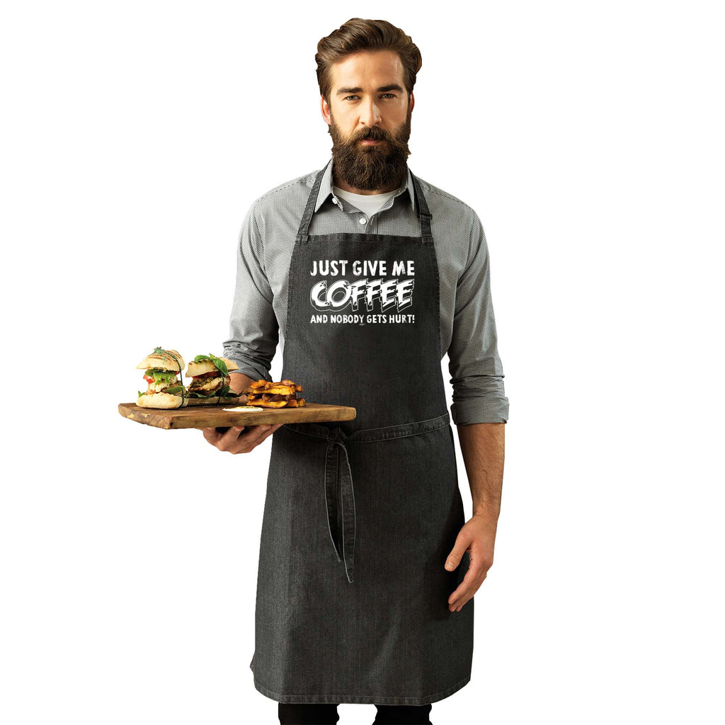 Just Give Me The Coffee And Nobody Gets Hurt - Funny Kitchen Apron