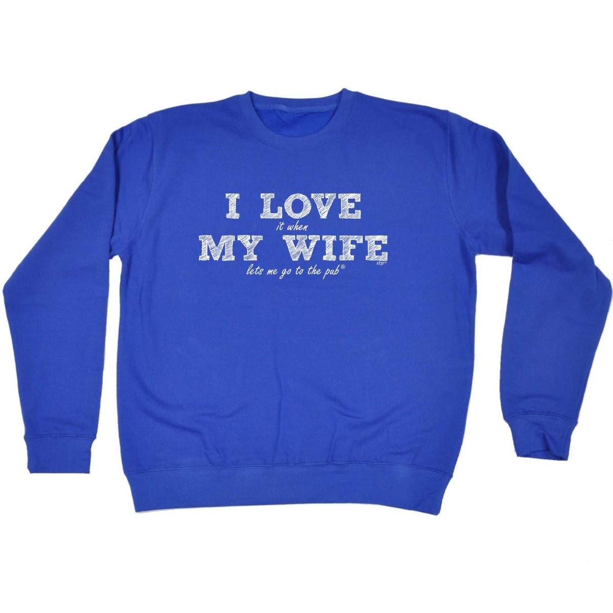 123T I Love It When My Wife Lets Me Go To The Pub - Funny Novelty Sweatshirt - 123t Australia | Funny T-Shirts Mugs Novelty Gifts