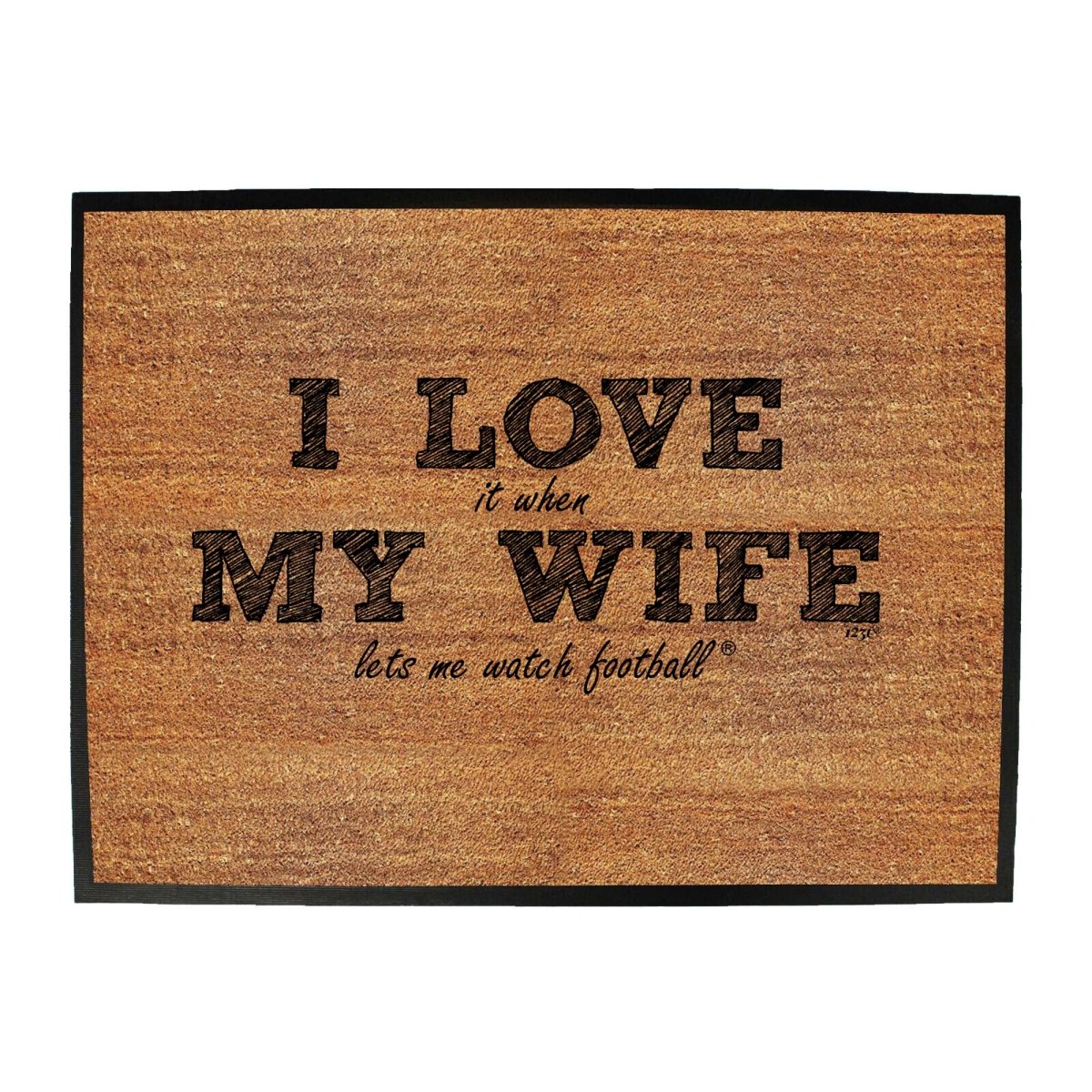 123T I Love It When My Wife Lets Me Watch Football - Funny Novelty Doormat Man Cave Floor mat - 123t Australia | Funny T-Shirts Mugs Novelty Gifts