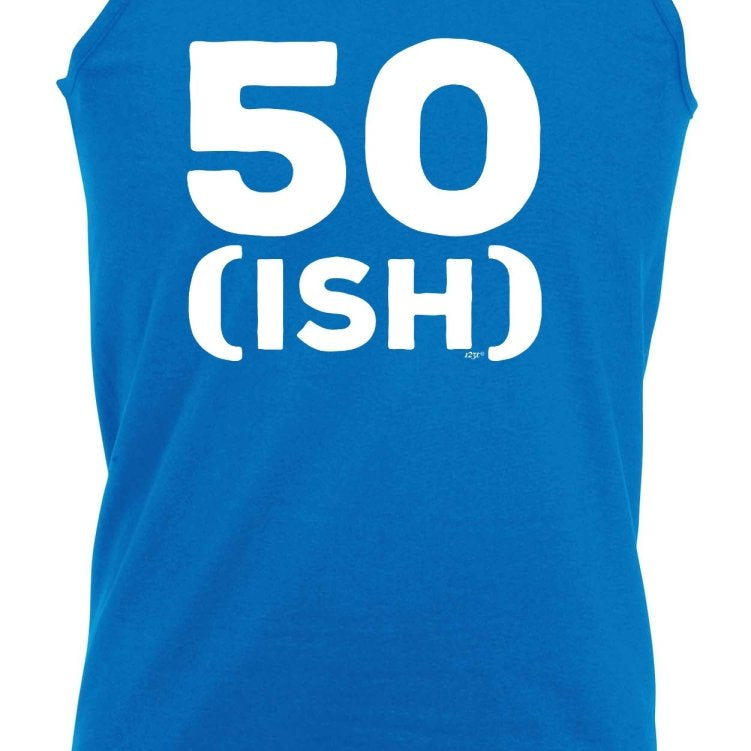 50 Ish Birthday Age - Funny Novelty Vest Singlet Unisex Tank Top - 123t Australia | Funny T-Shirts Mugs Novelty Gifts