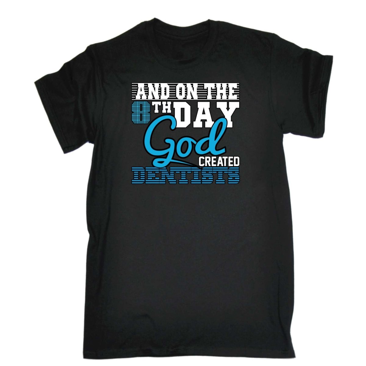8Th Day God Created Dentists Dentist - Mens Funny T-Shirt Tshirts - 123t Australia | Funny T-Shirts Mugs Novelty Gifts
