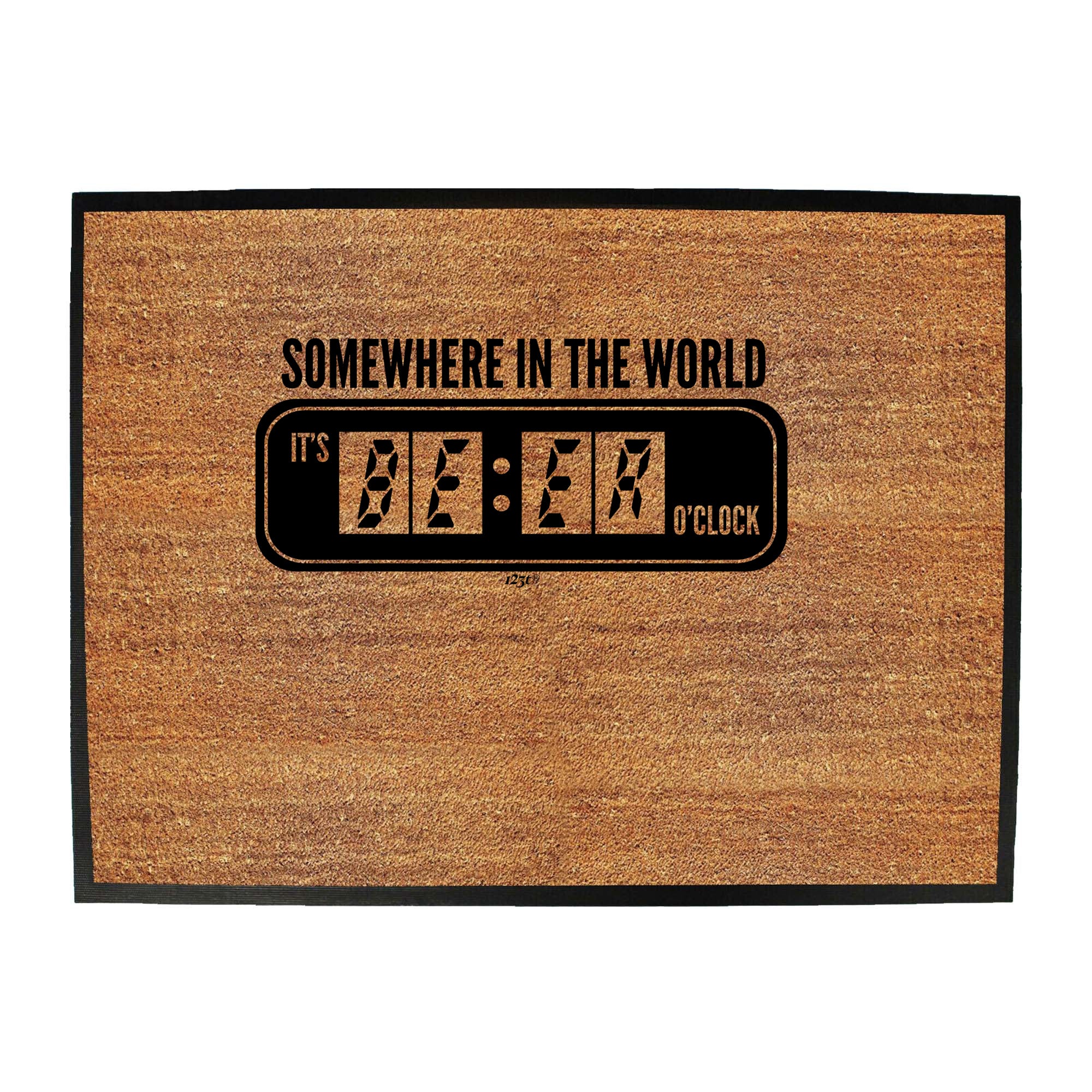 Somewhere In The World Its Beer Oclock - Funny Novelty Doormat