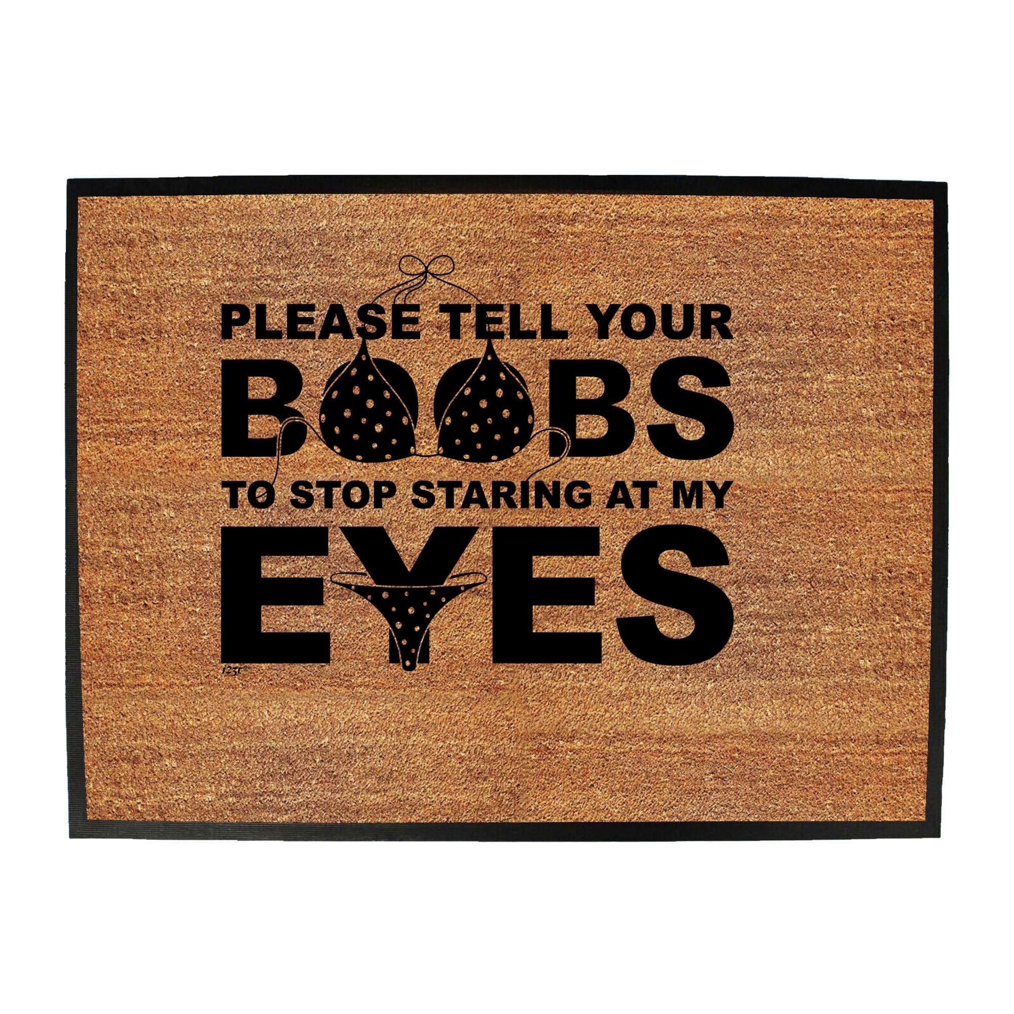 Please Tell Your B Bs To Stop Staring At My Eyes - Funny Novelty Doormat