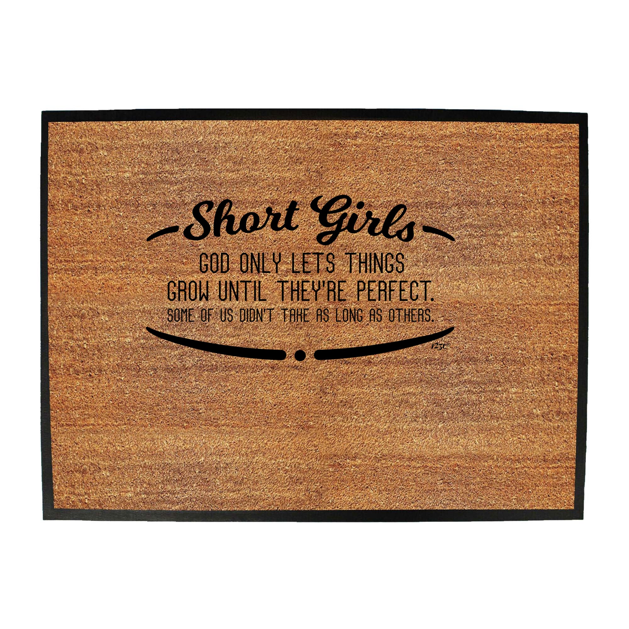 Short Girls God Only Lets Things Grow Until Theyre Perfect - Funny Novelty Doormat