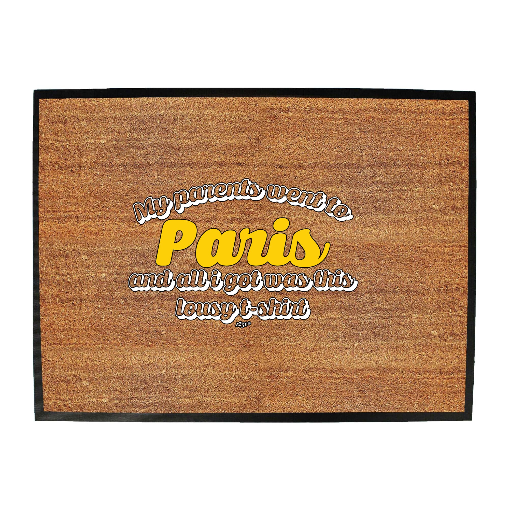 Paris My Parents Went To And All Got - Funny Novelty Doormat