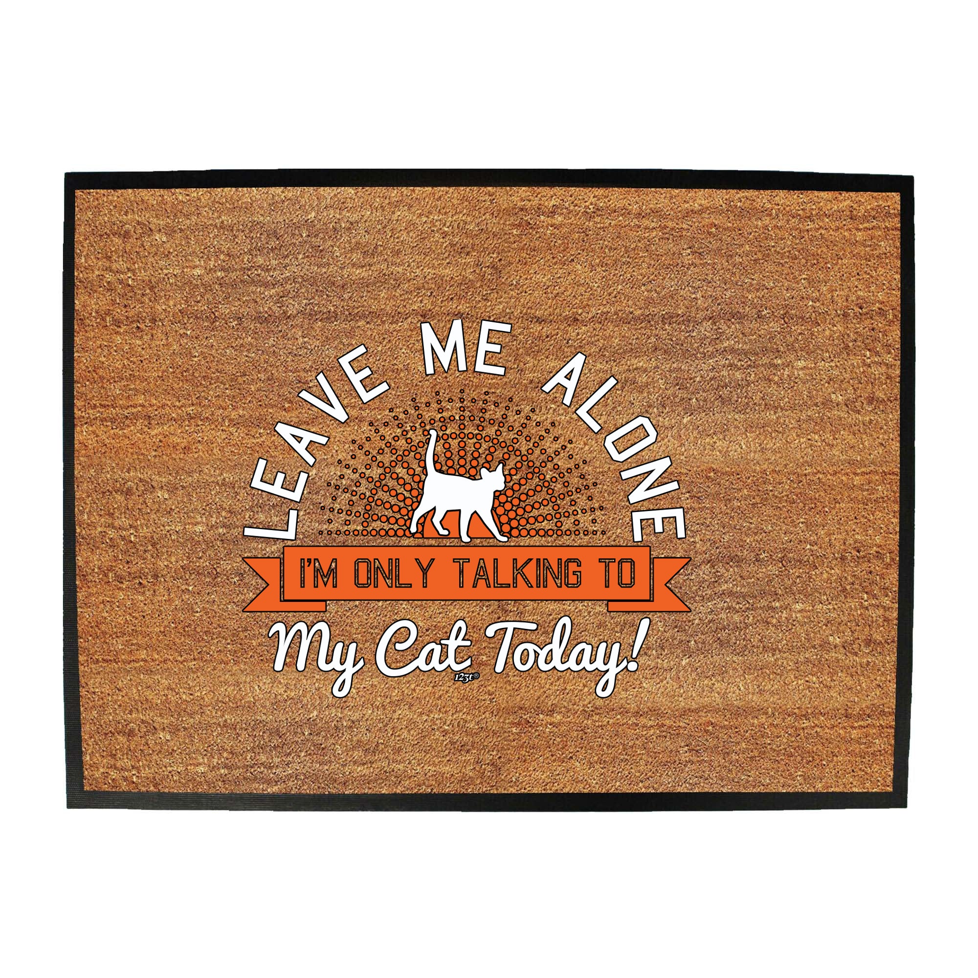 Only Talking To My Cat Today - Funny Novelty Doormat