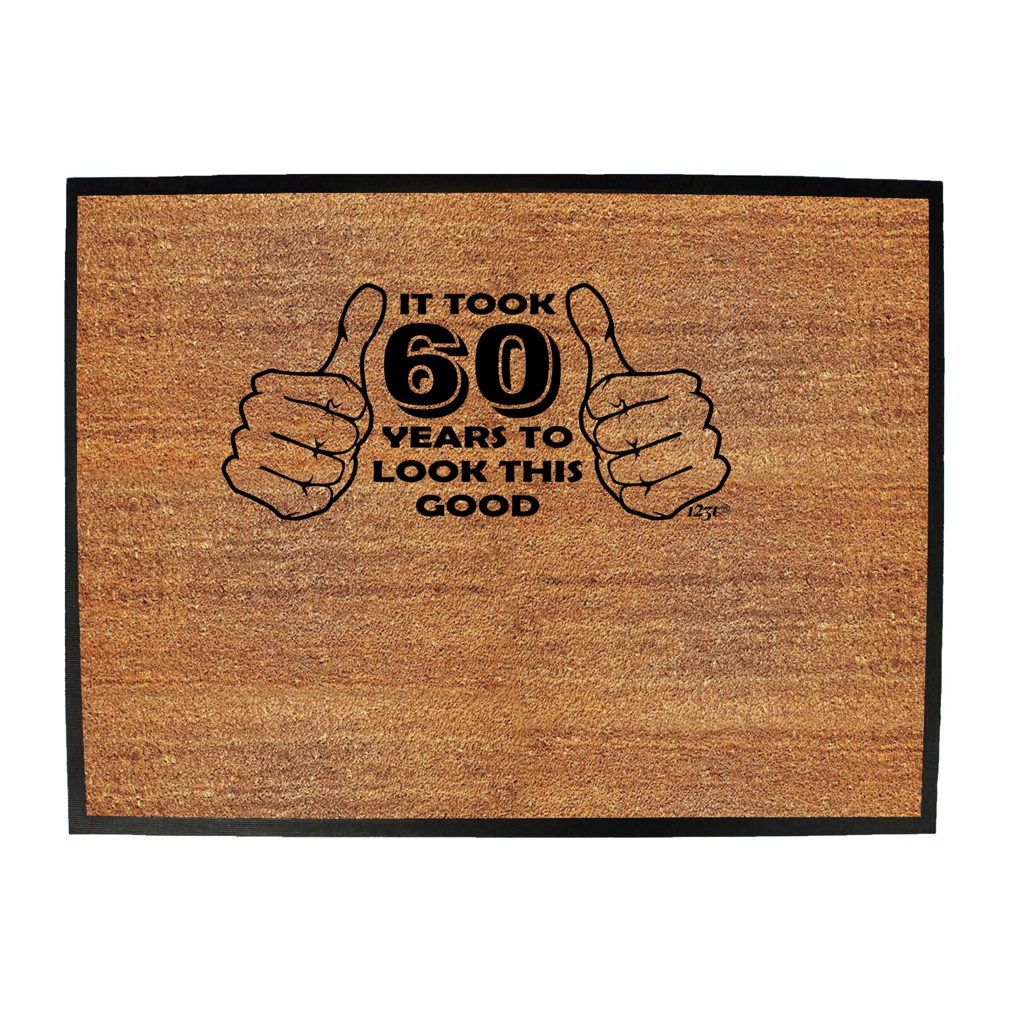 It Took To Look This Good 60 - Funny Novelty Doormat