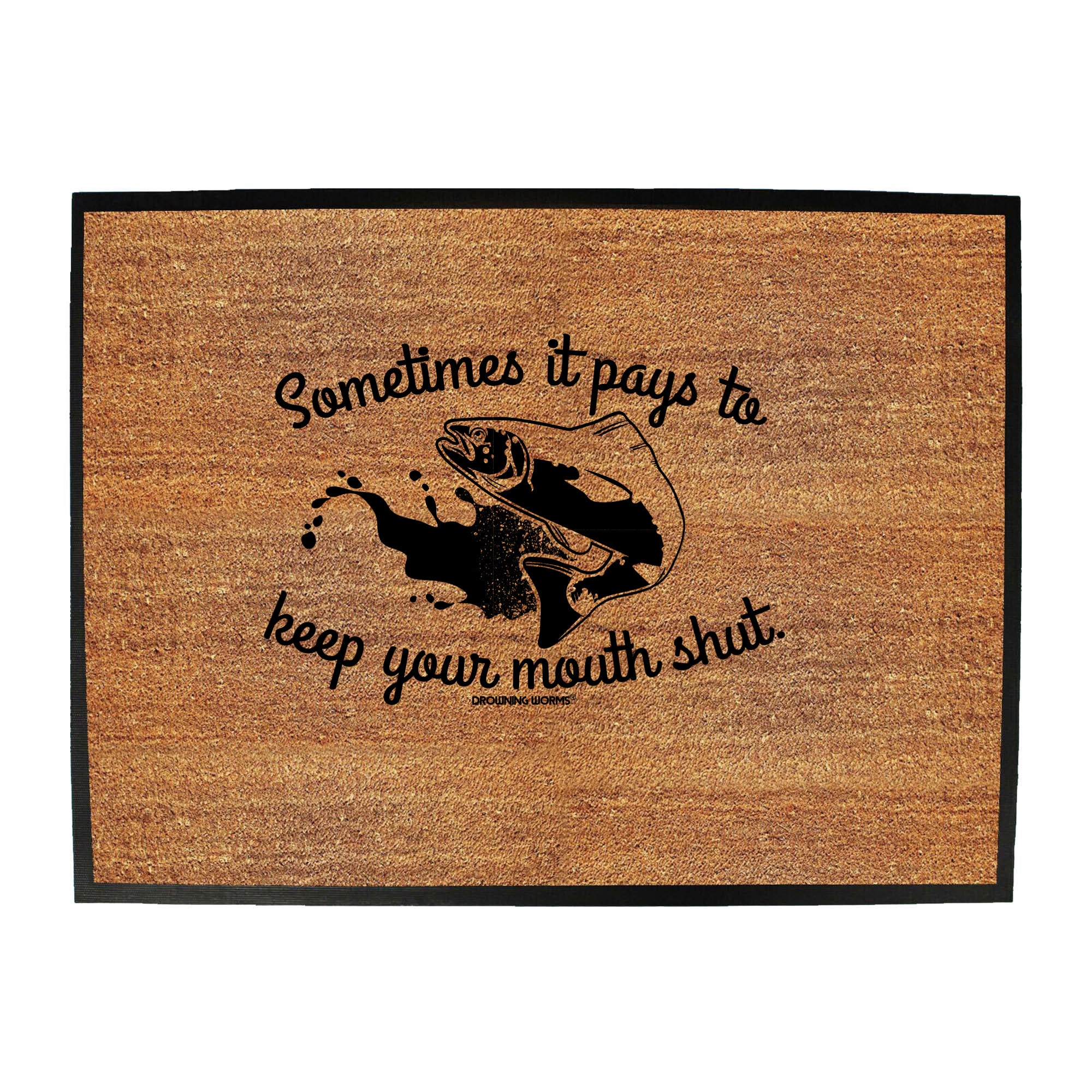 Dw Sometimes It Pays To Keep Your Mouth Shut - Funny Novelty Doormat