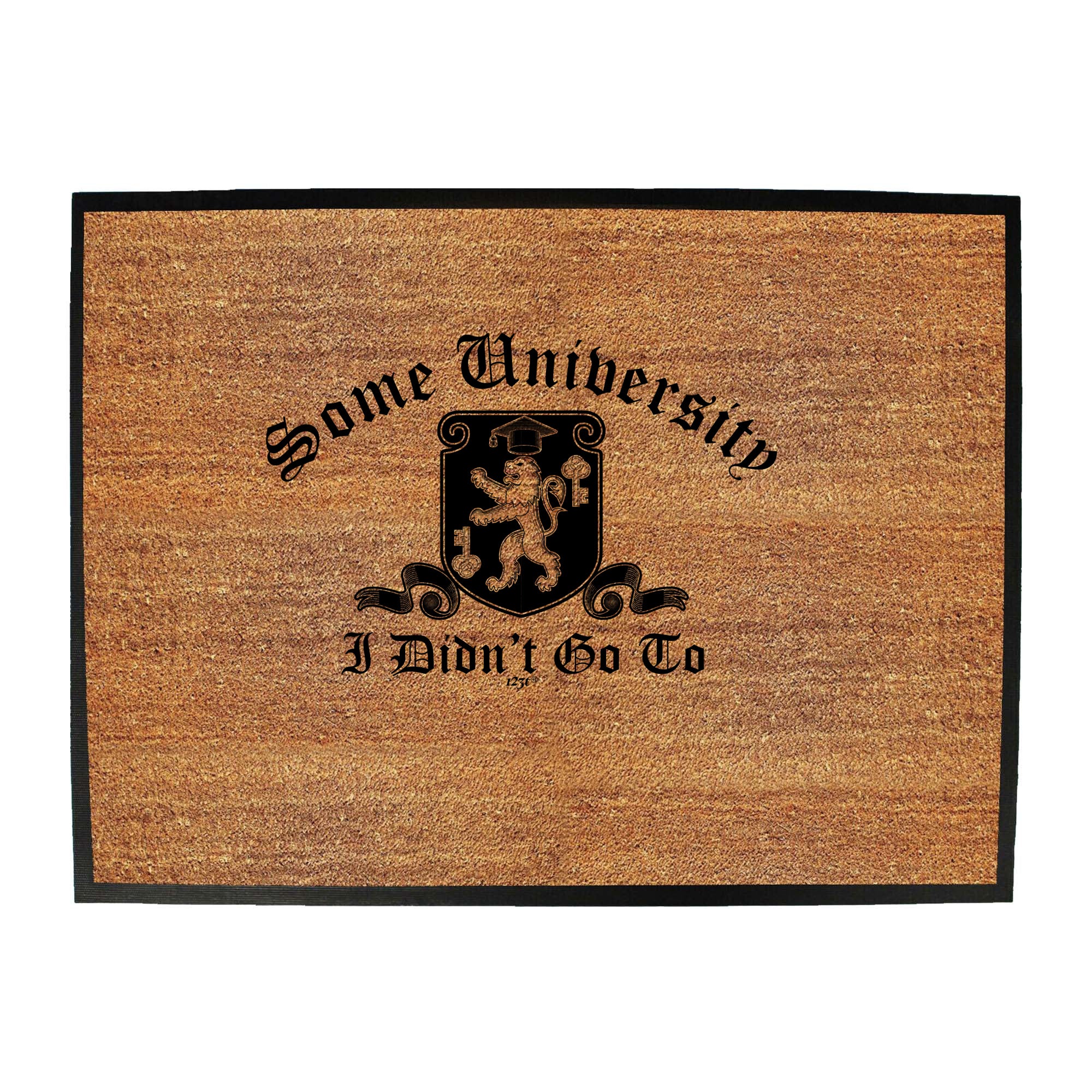 Some University Didnt Go To - Funny Novelty Doormat
