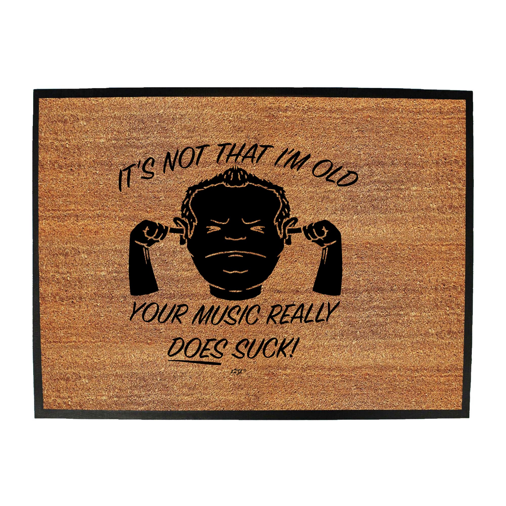 Its Not That Im Old Music Suck - Funny Novelty Doormat