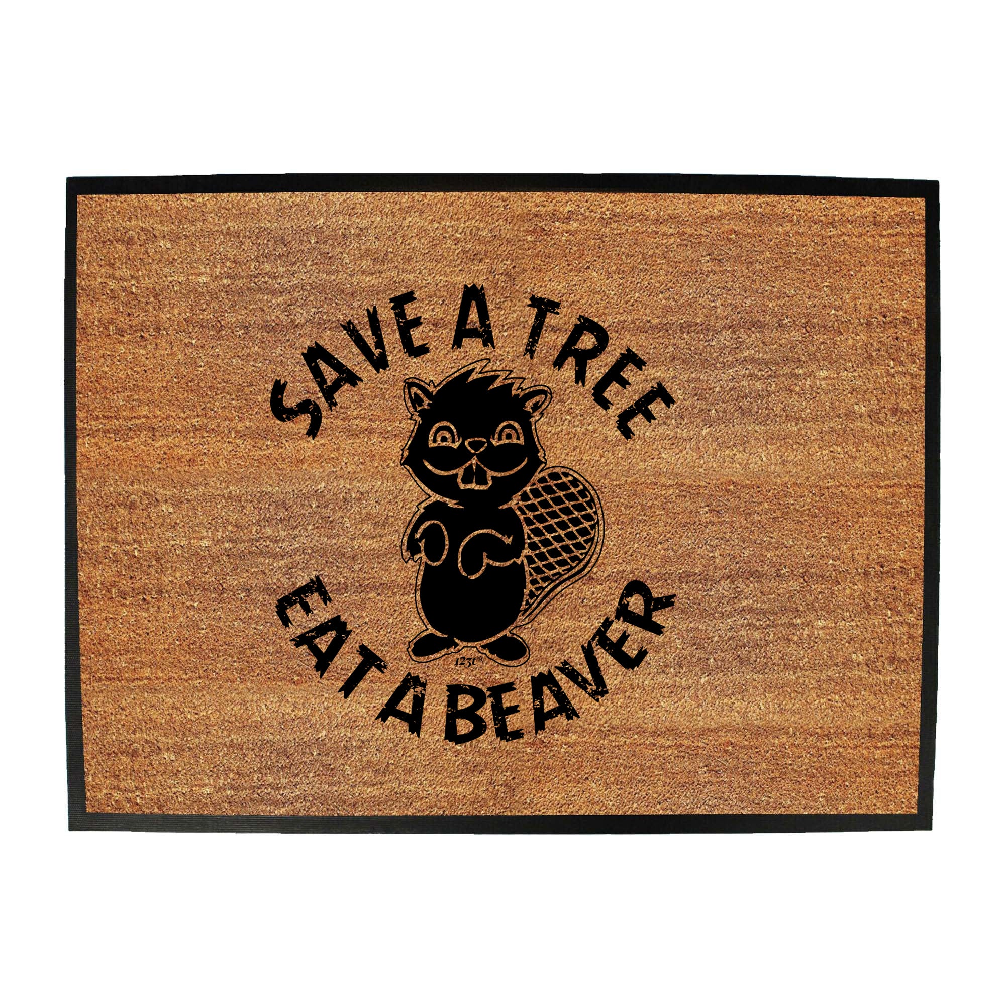 Save A Tree Eat A Beaver - Funny Novelty Doormat