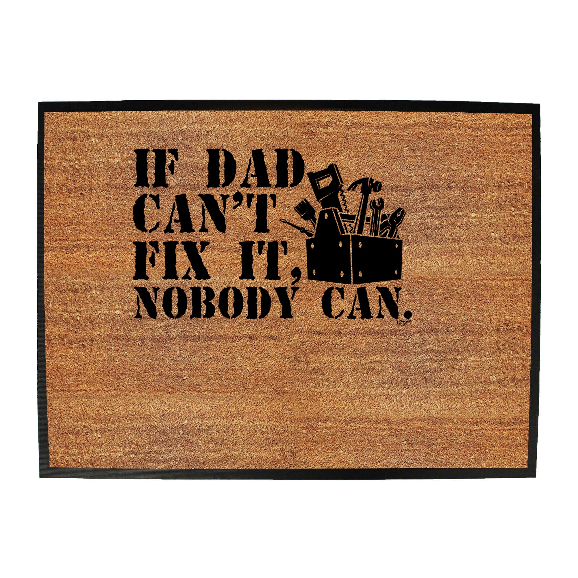 If Dad Cant Fix It Nobody Can - Funny Novelty Doormat