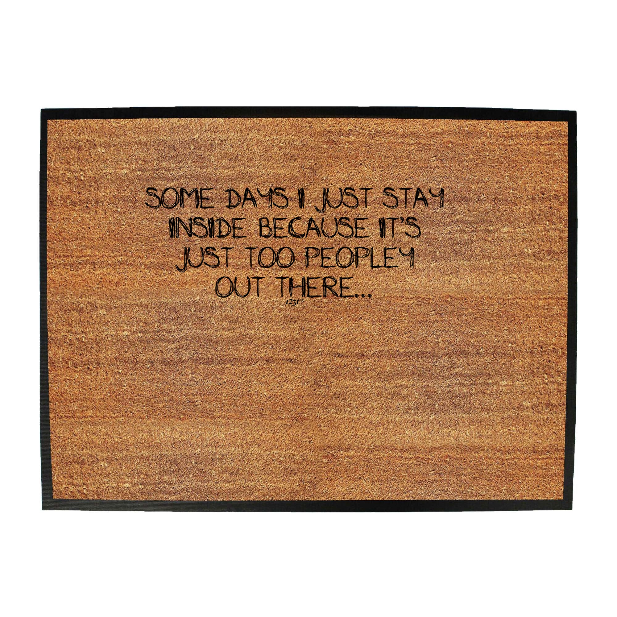 Some Days Just Stay Inside Too Peopley - Funny Novelty Doormat