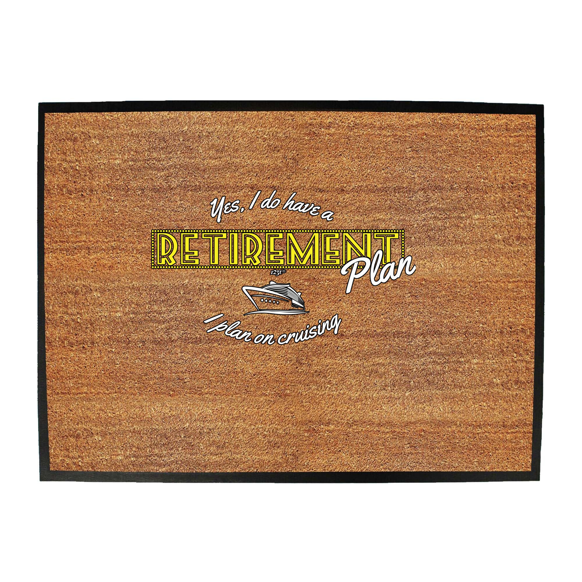 Yes Do Have A Retirement Plan Cruising - Funny Novelty Doormat