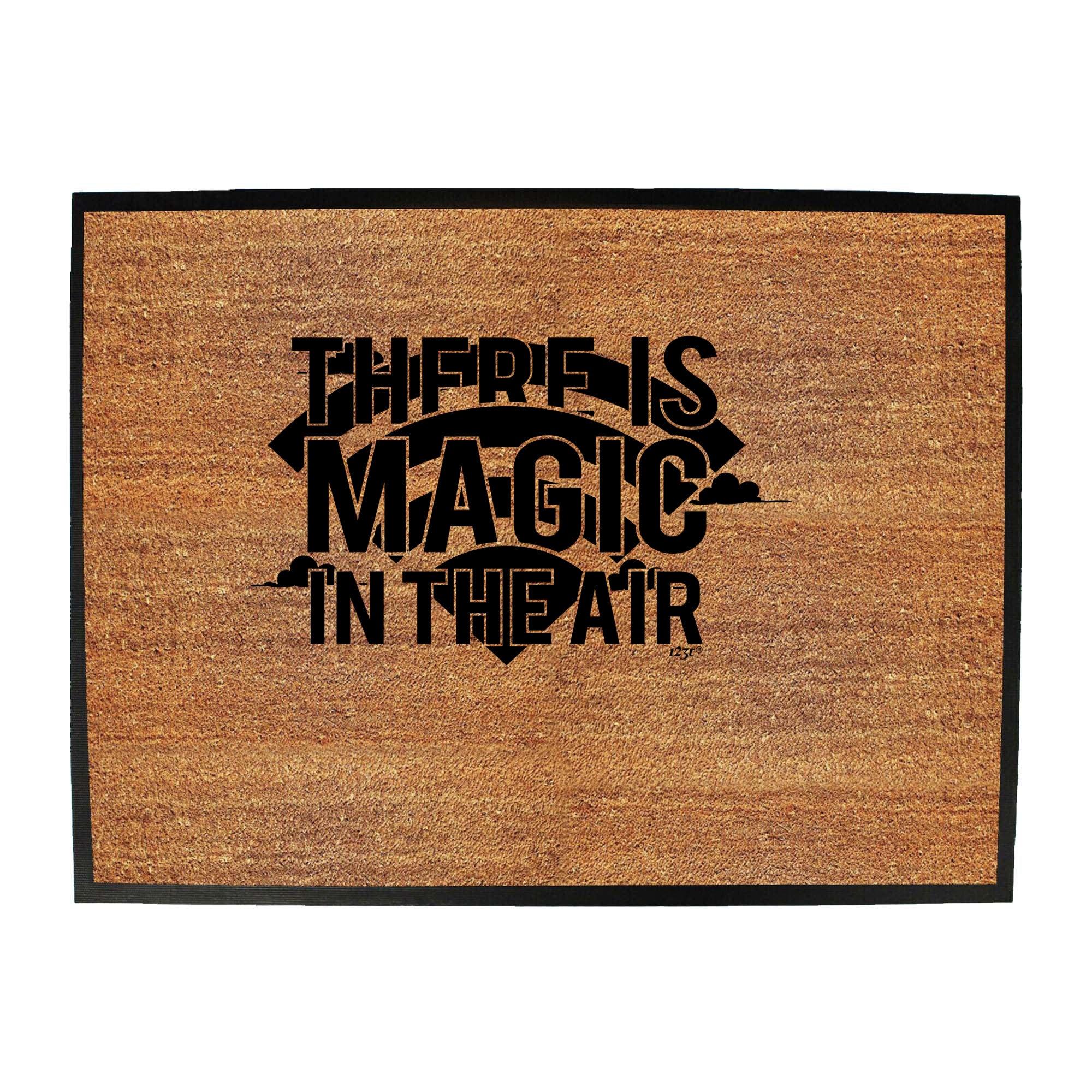 There Is Magic In The Air - Funny Novelty Doormat