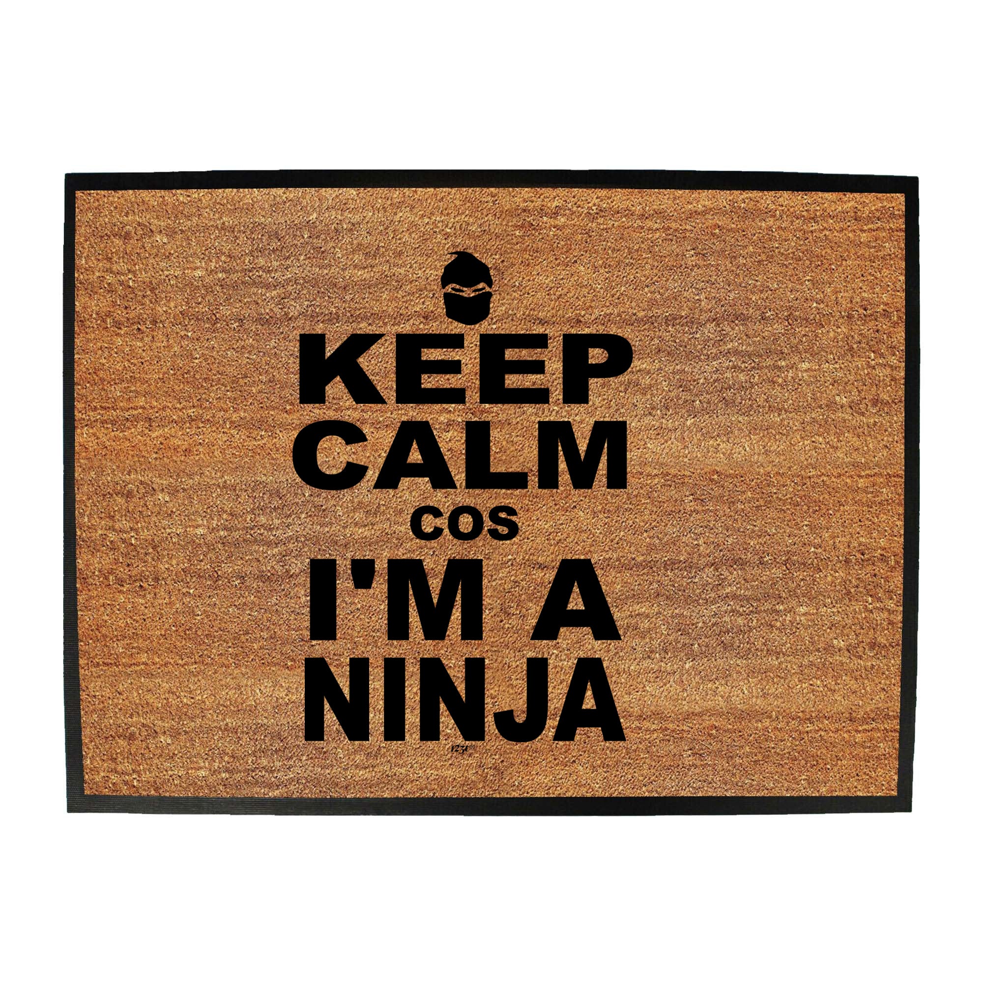 Keep Calm Cos Im A Ninja - Funny Novelty Doormat
