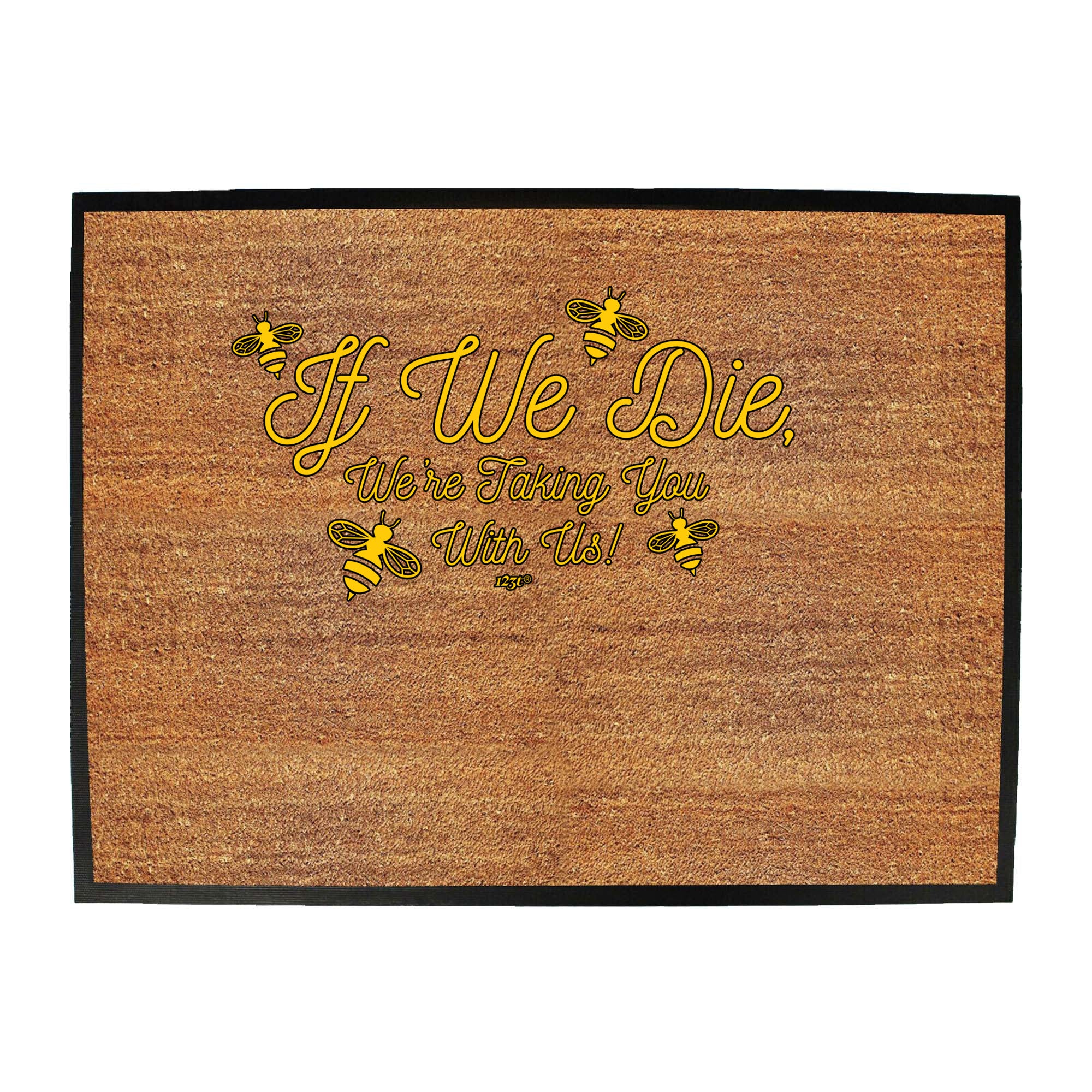 If We Die Were Taking You With Us - Funny Novelty Doormat
