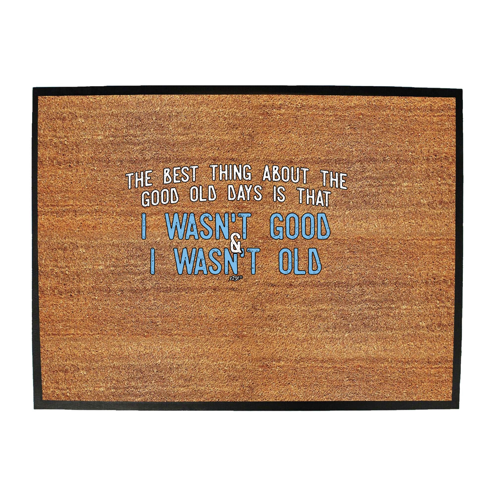 The Best Thing About The Good Old Days - Funny Novelty Doormat