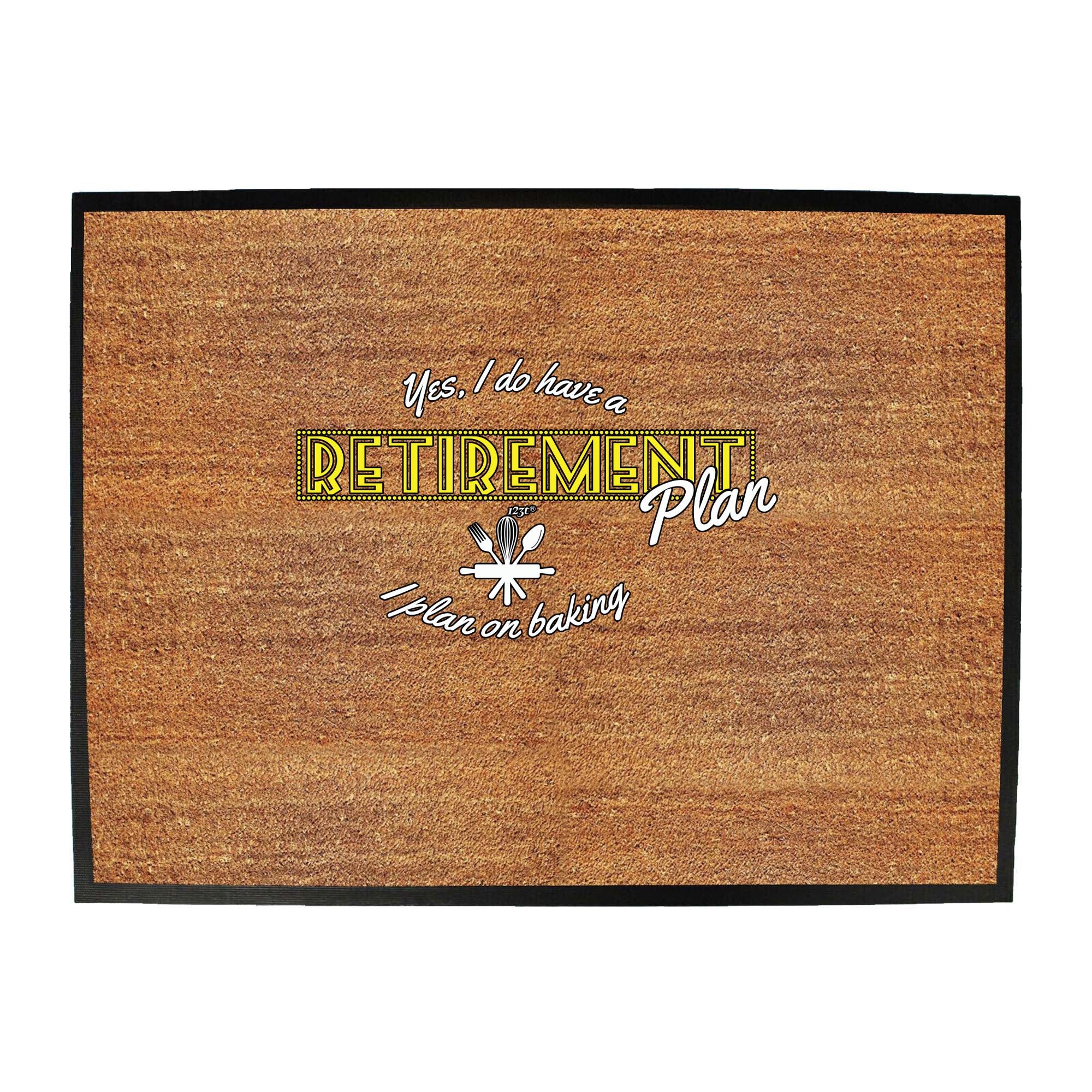 Yes Do Have A Retirement Plan Baking - Funny Novelty Doormat