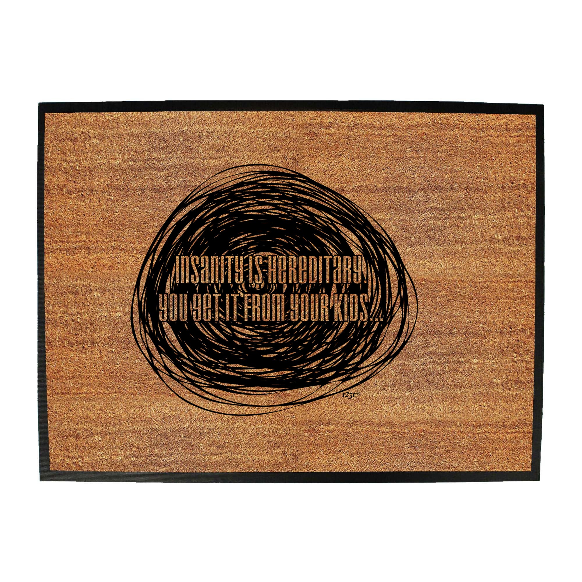 Insanity Is Hereditary - Funny Novelty Doormat