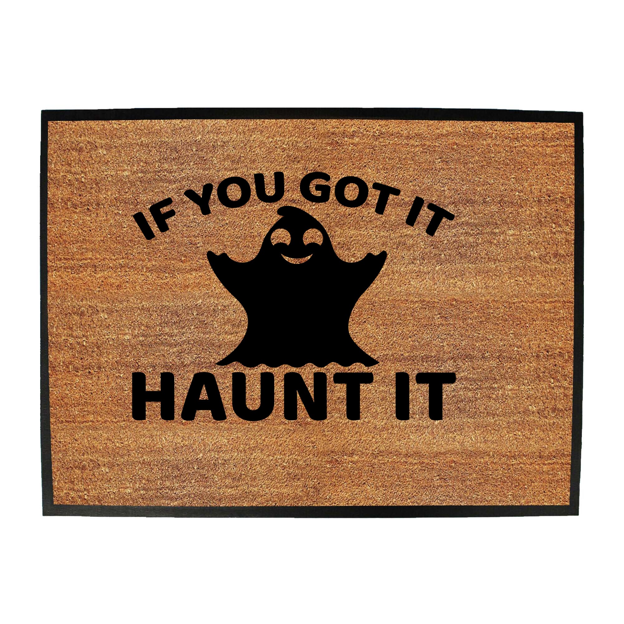 If Youve Got It Haunt It - Funny Novelty Doormat