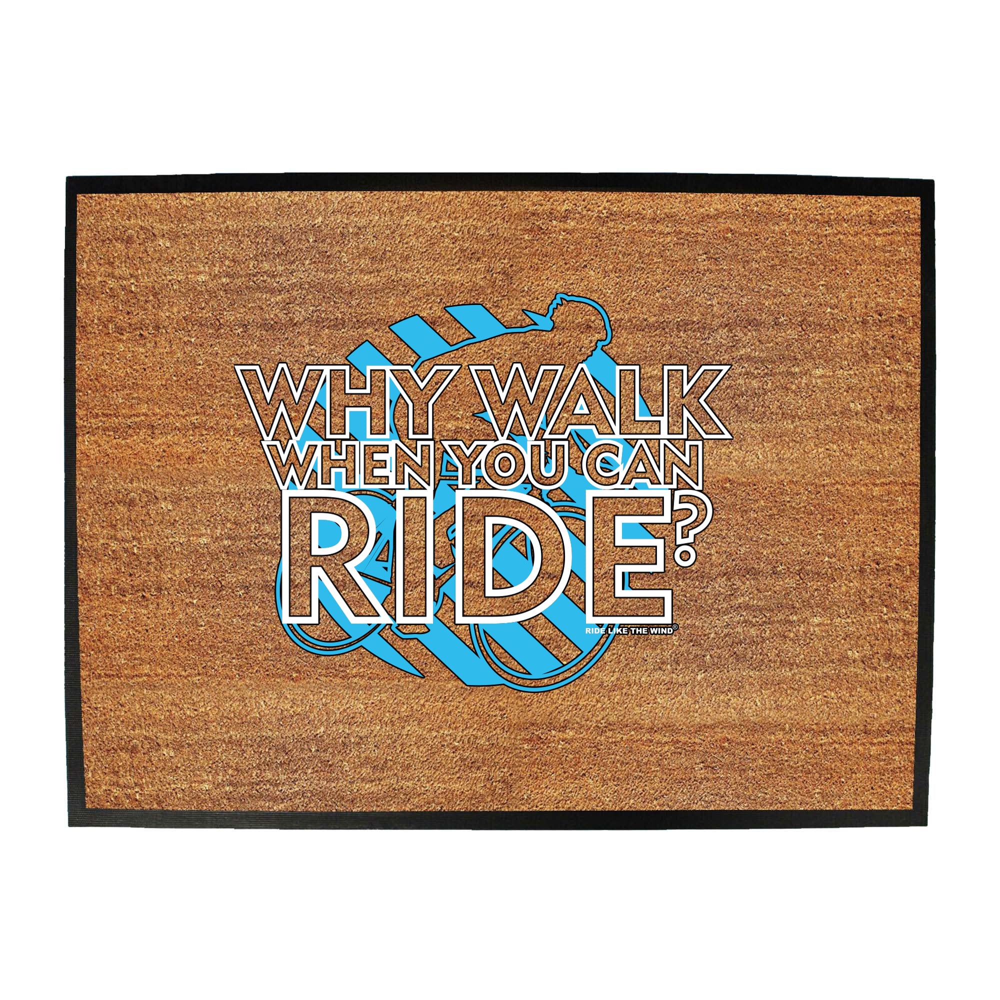 Rltw Why Walk When You Can Ride - Funny Novelty Doormat