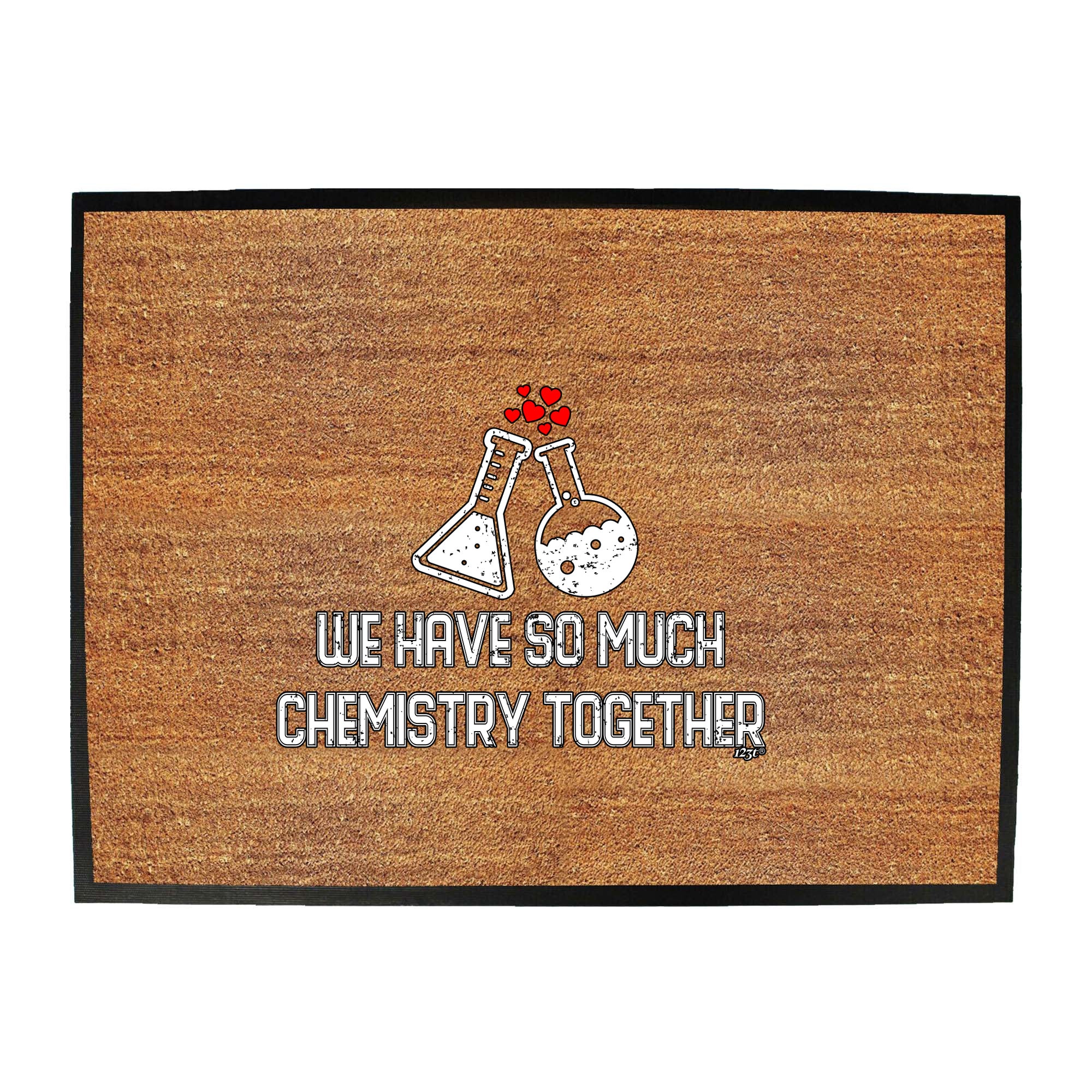We Have So Much Chemistry Together - Funny Novelty Doormat