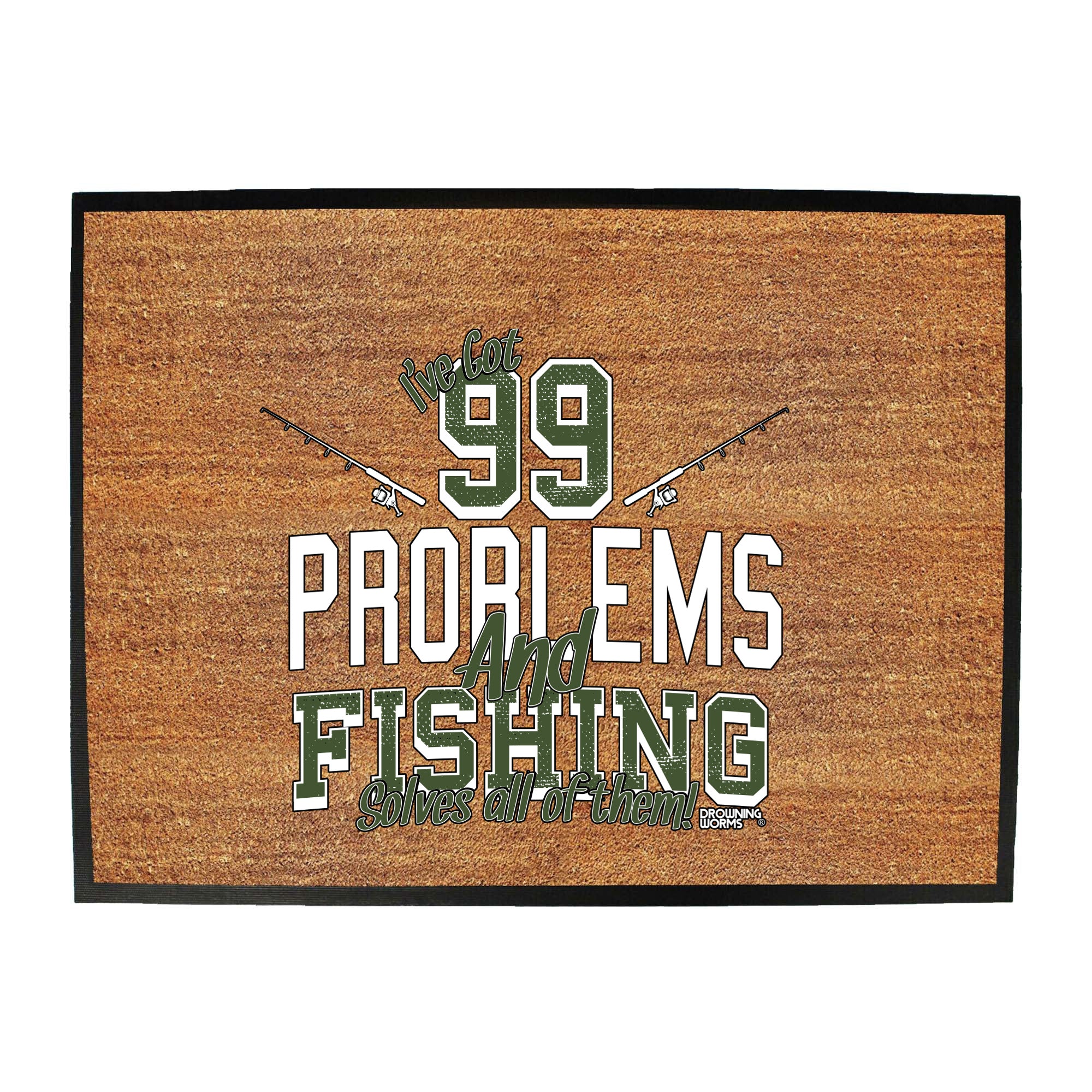 Dw Ive Got 99 Problems Fishing - Funny Novelty Doormat