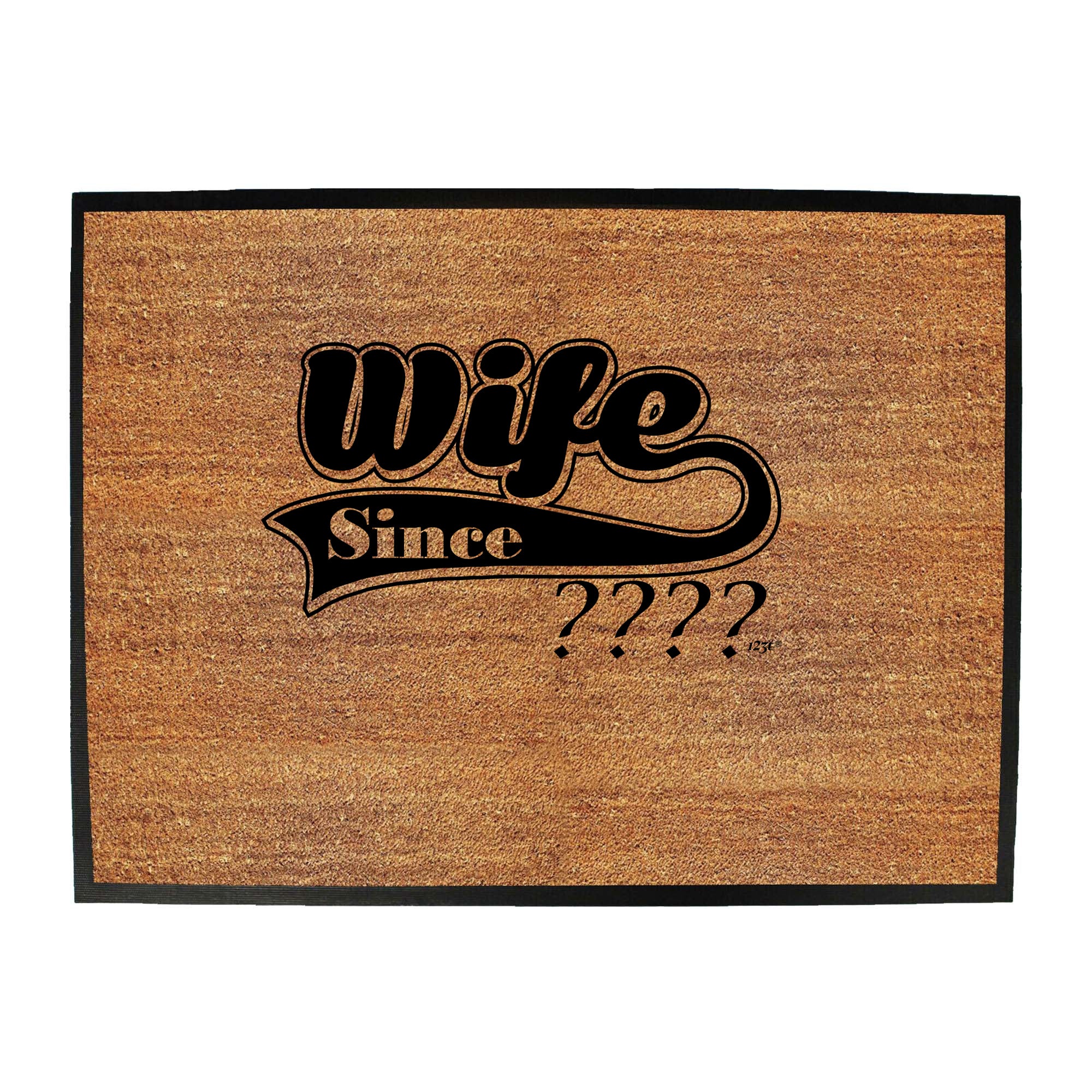 Wife Since Your Date - Funny Novelty Doormat