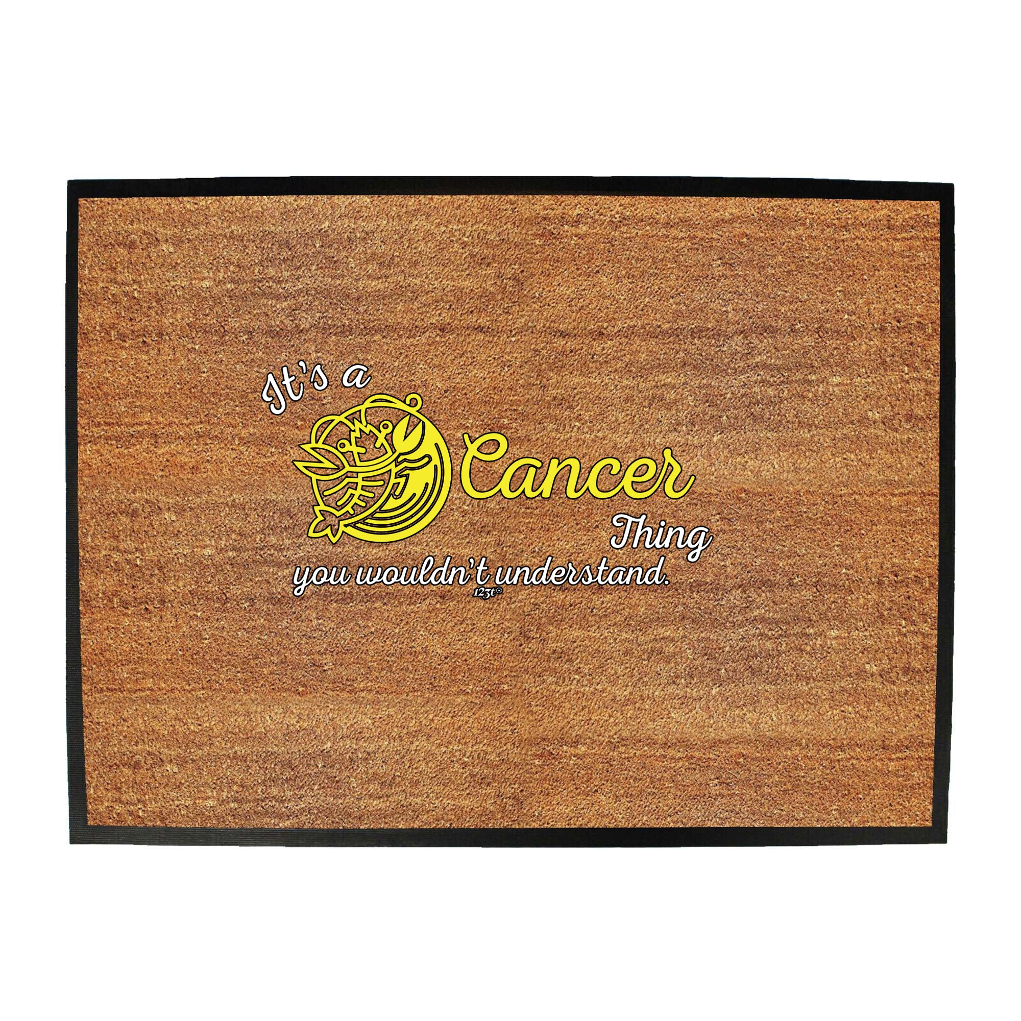 Its A Cancer Thing You Wouldnt Understand - Funny Novelty Doormat