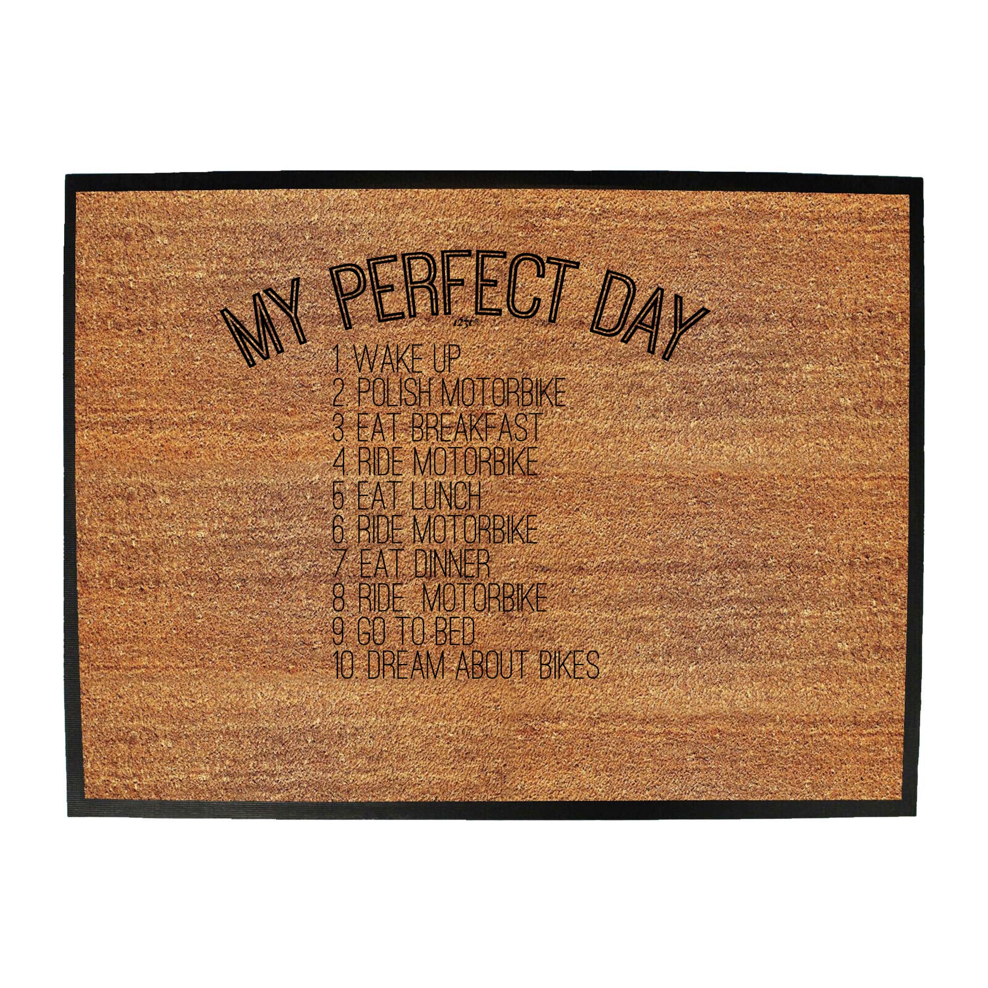 My Perfect Day Motorbike - Funny Novelty Doormat