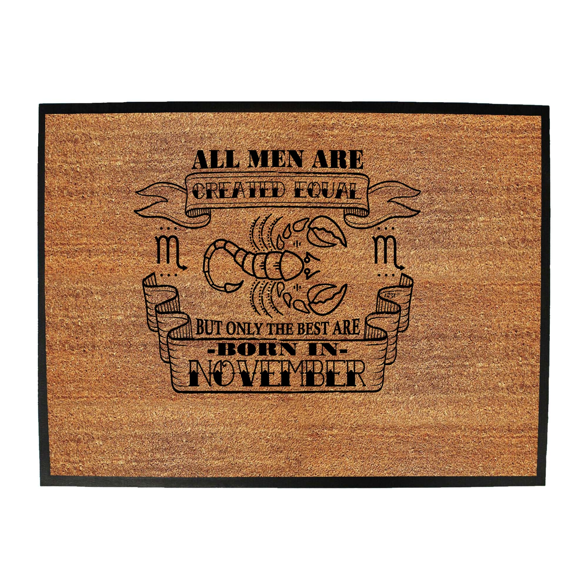 November Scorpio Birthday All Men Are Created Equal - Funny Novelty Doormat