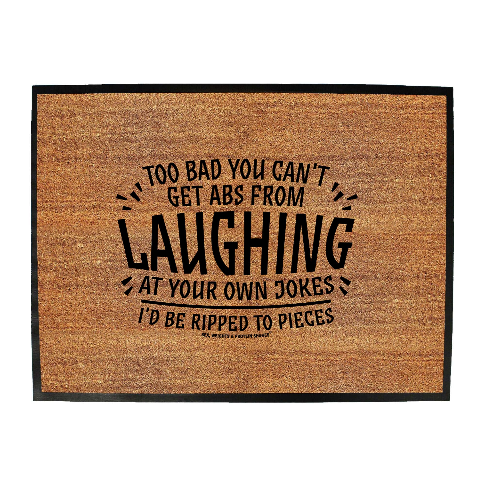 Swps Too Bad You Cant Get Abs From Laughing - Funny Novelty Doormat
