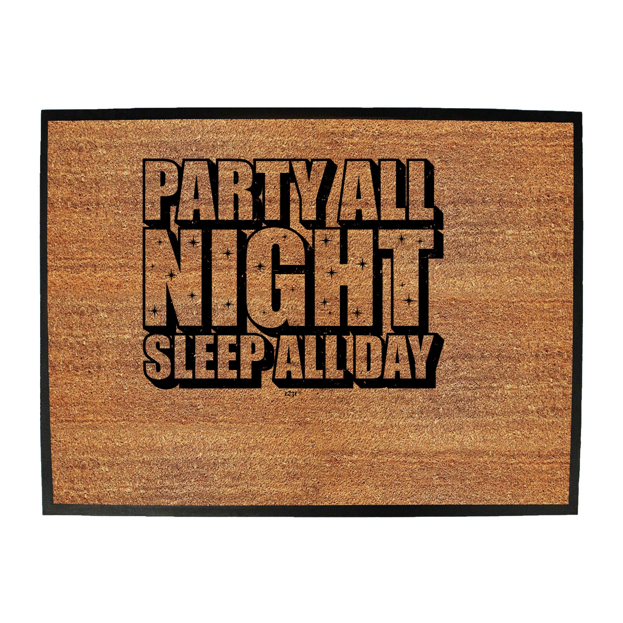 Party All Night Sleep All Day - Funny Novelty Doormat