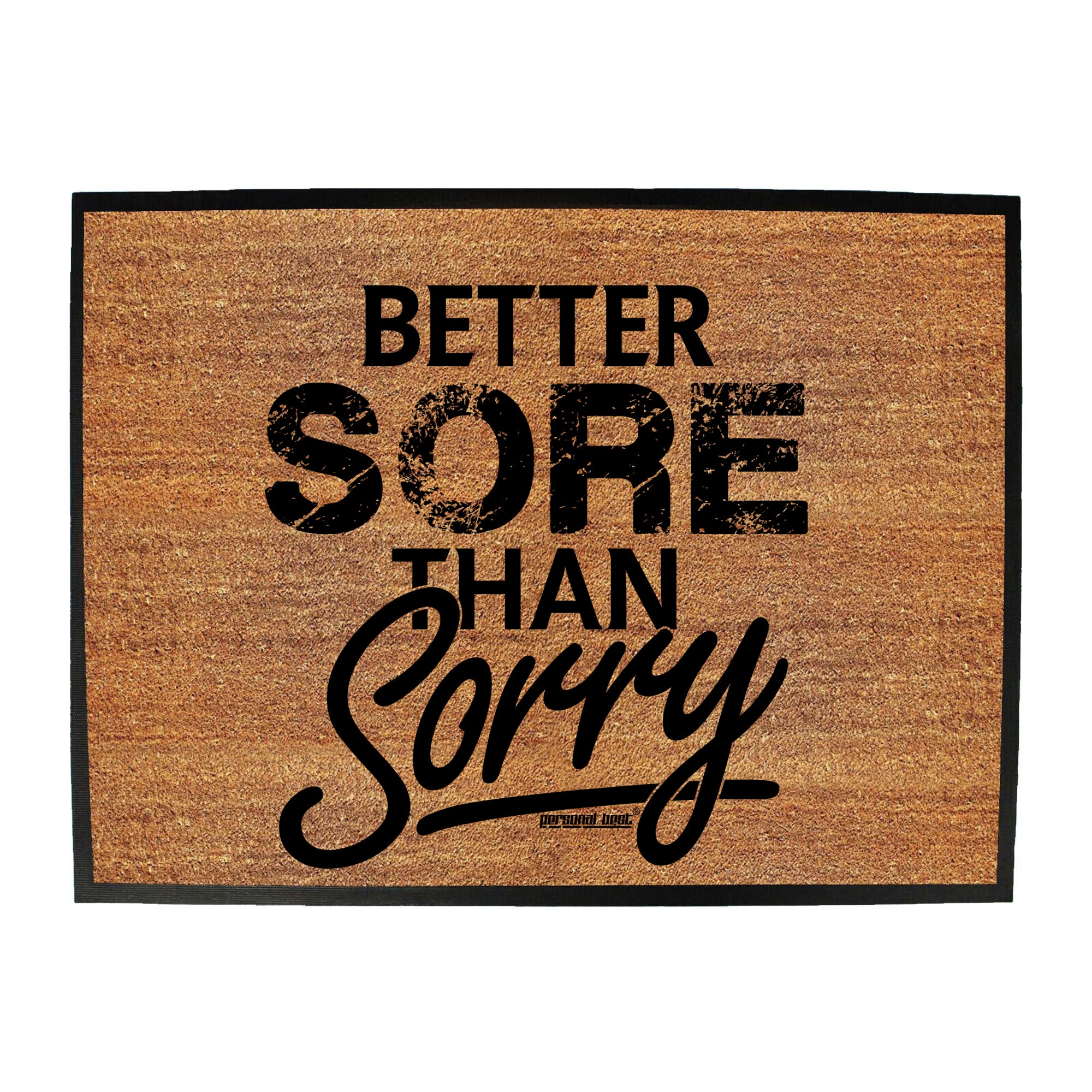 Pb Better Sore Than Sorry - Funny Novelty Doormat