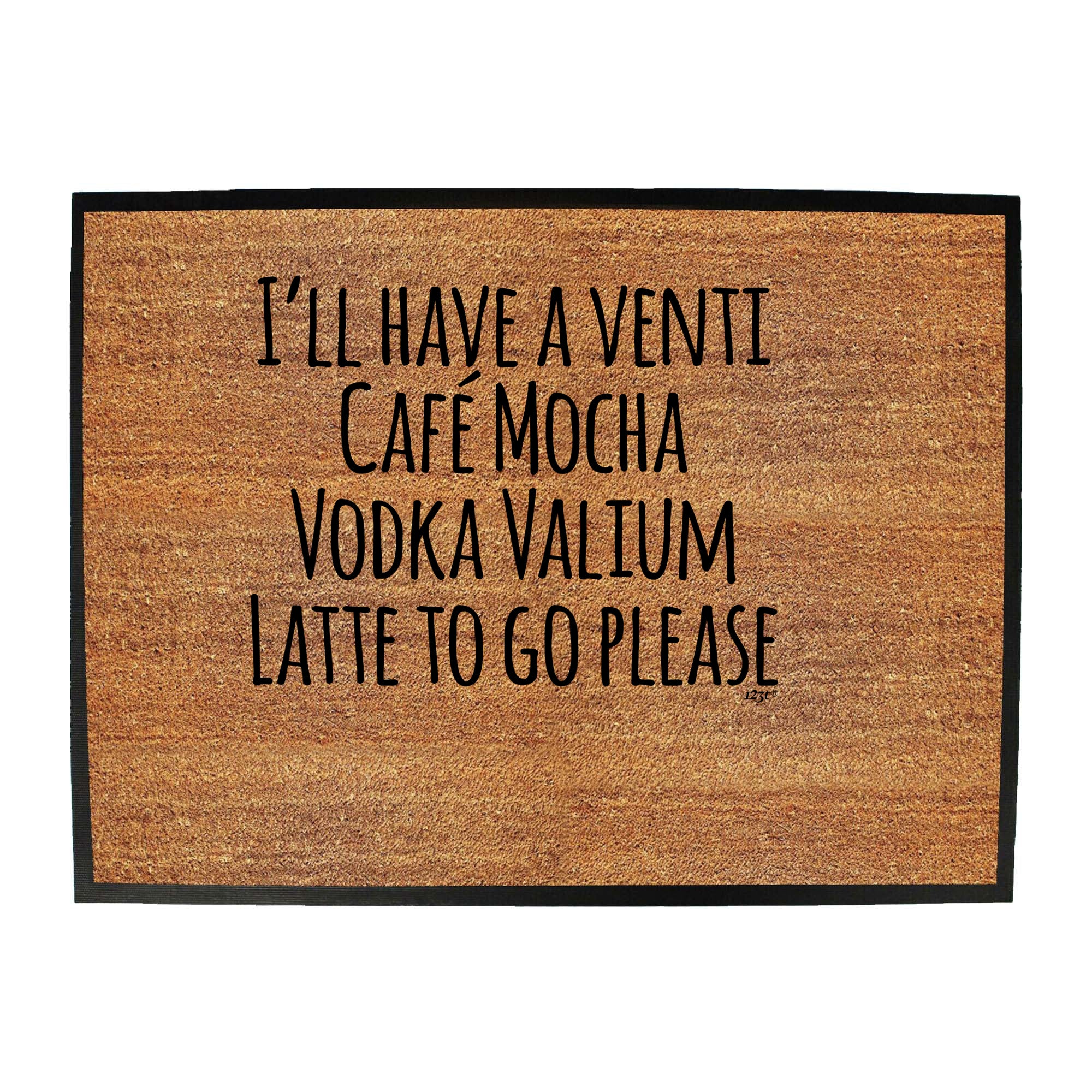 Ill Have A Vent Cafe Mocha Vodka Valium Latte - Funny Novelty Doormat