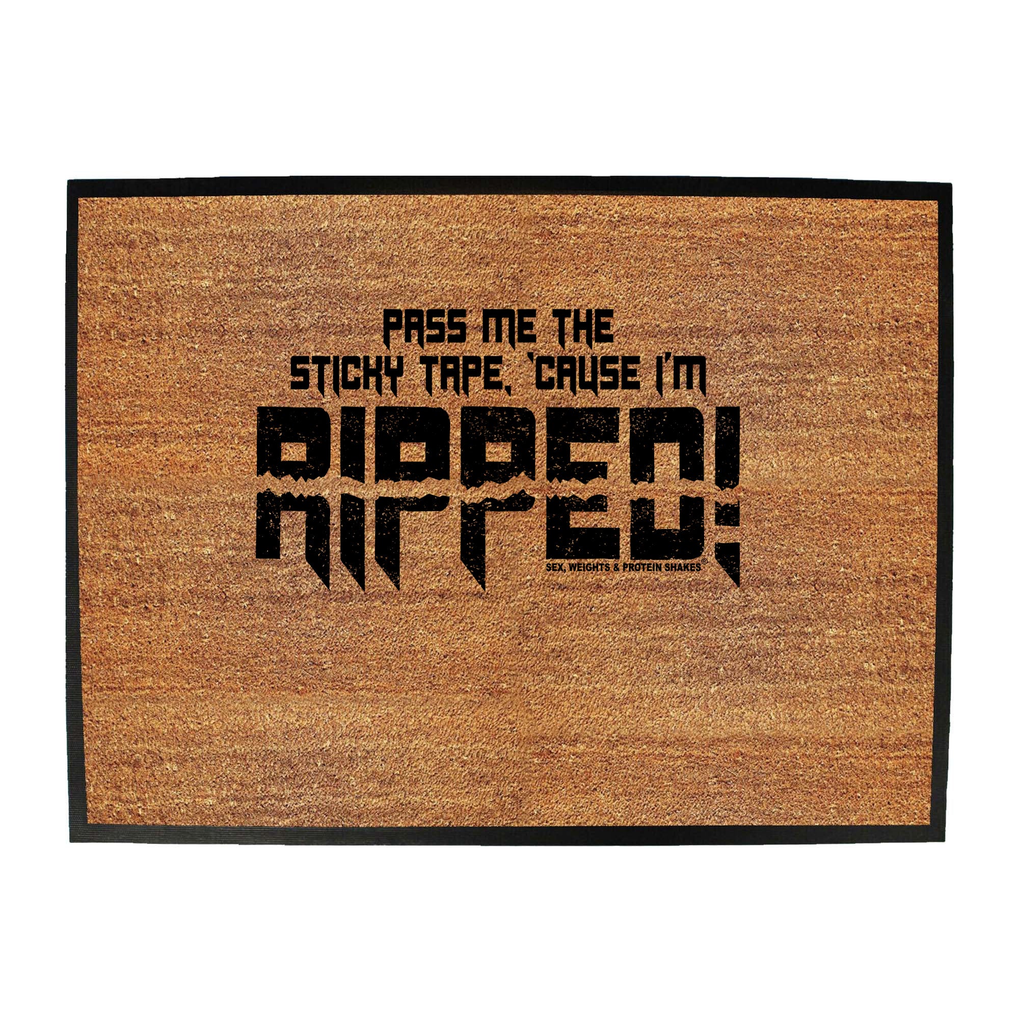 Swps Pass Me The Sticky Tape Cause Im Ripped - Funny Novelty Doormat