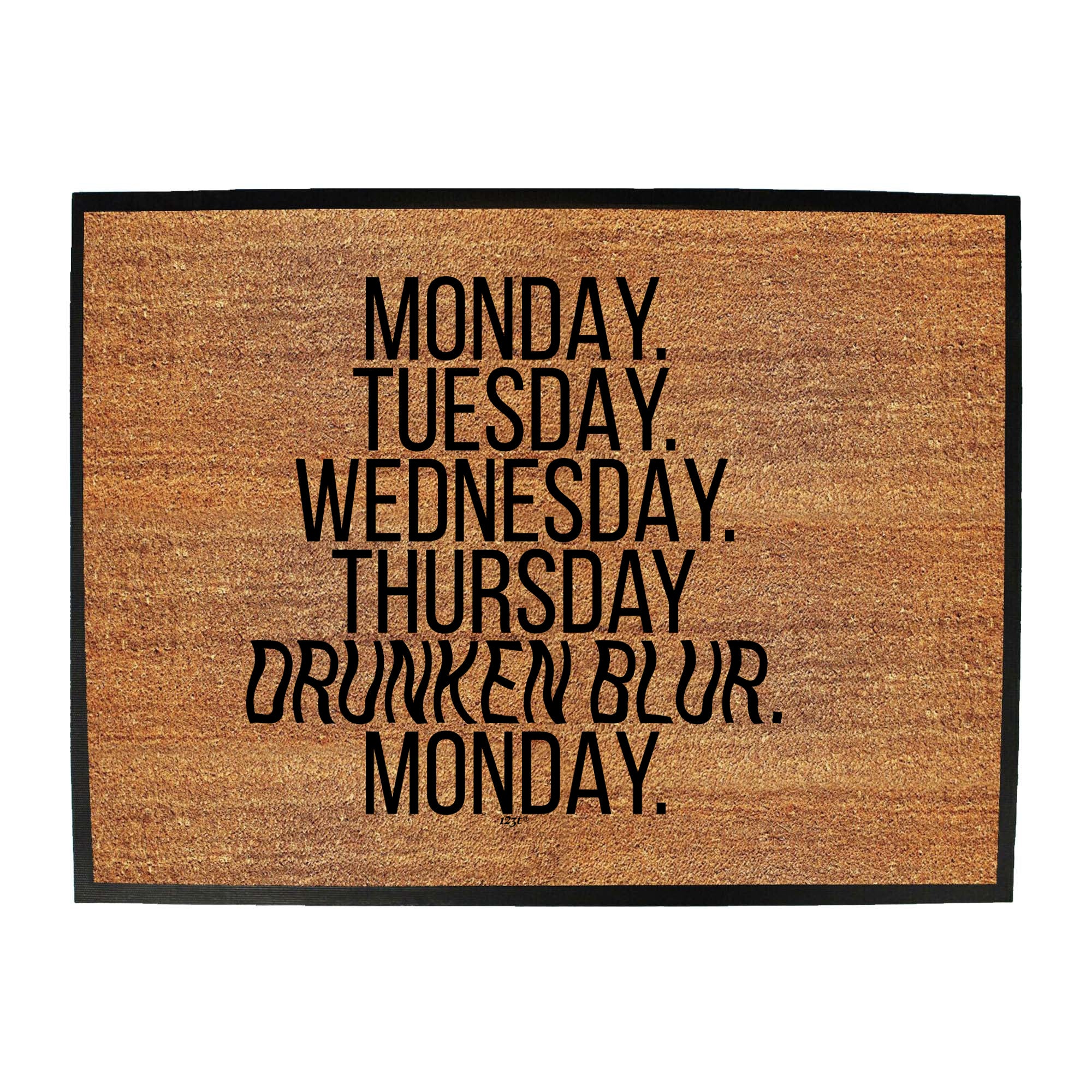 Monday Tuesday Wednesday Drunken Blur - Funny Novelty Doormat