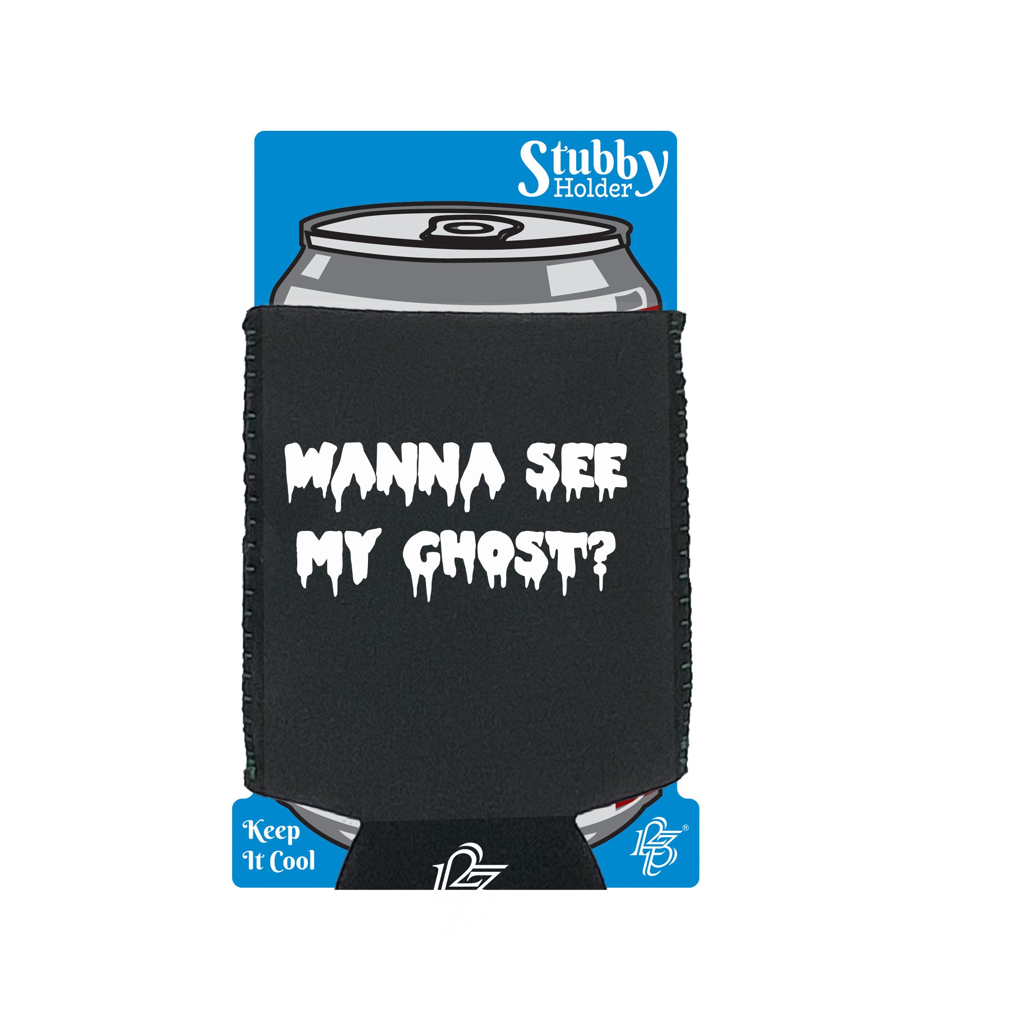 Wanna See My Ghost - Funny Stubby Holder With Base
