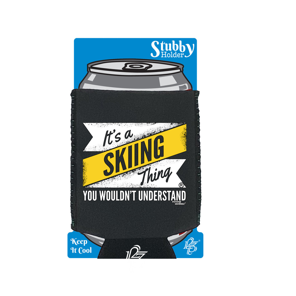 Pm Its A Skiing Thing - Funny Stubby Holder With Base