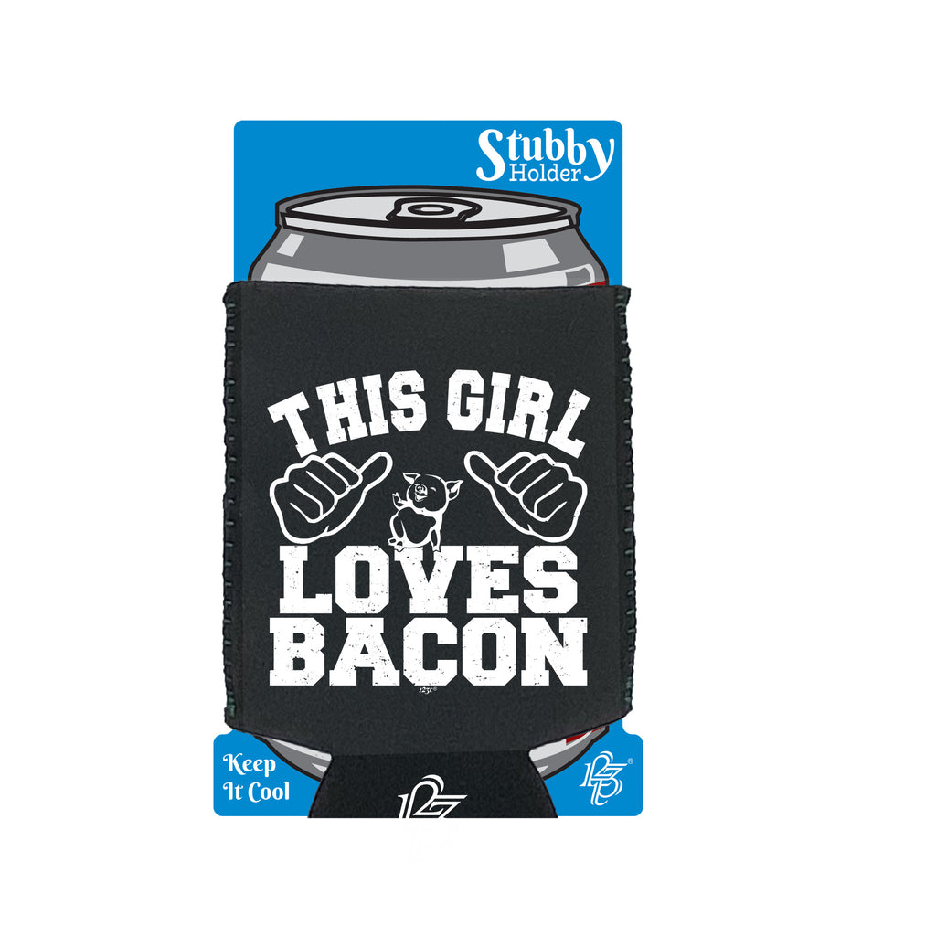 This Girl Loves Bacon - Funny Stubby Holder With Base