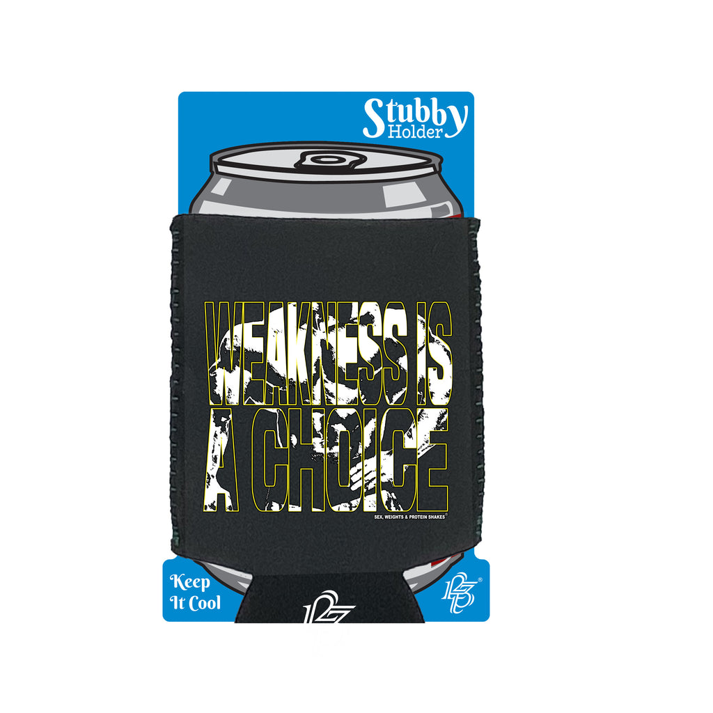 Swps Weakness Is A Choice - Funny Stubby Holder With Base
