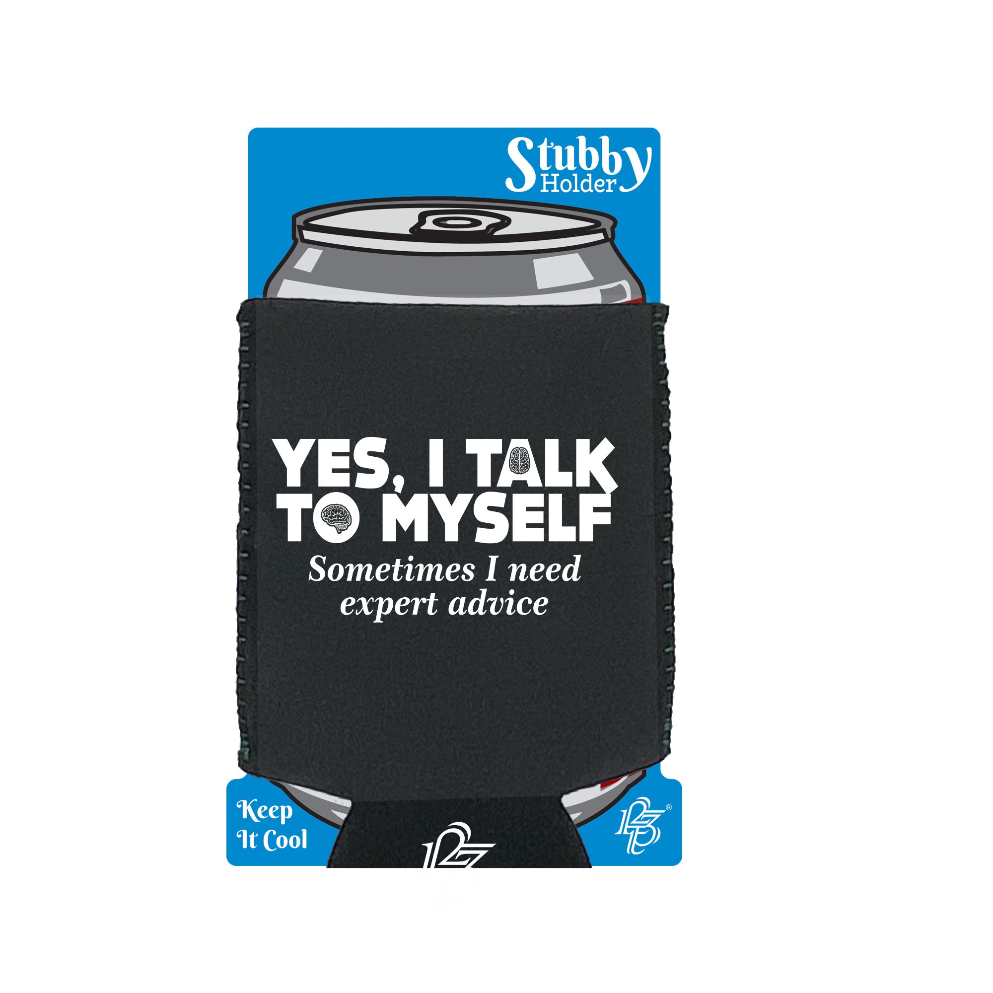 Yes I Talk To Myself - Funny Stubby Holder With Base