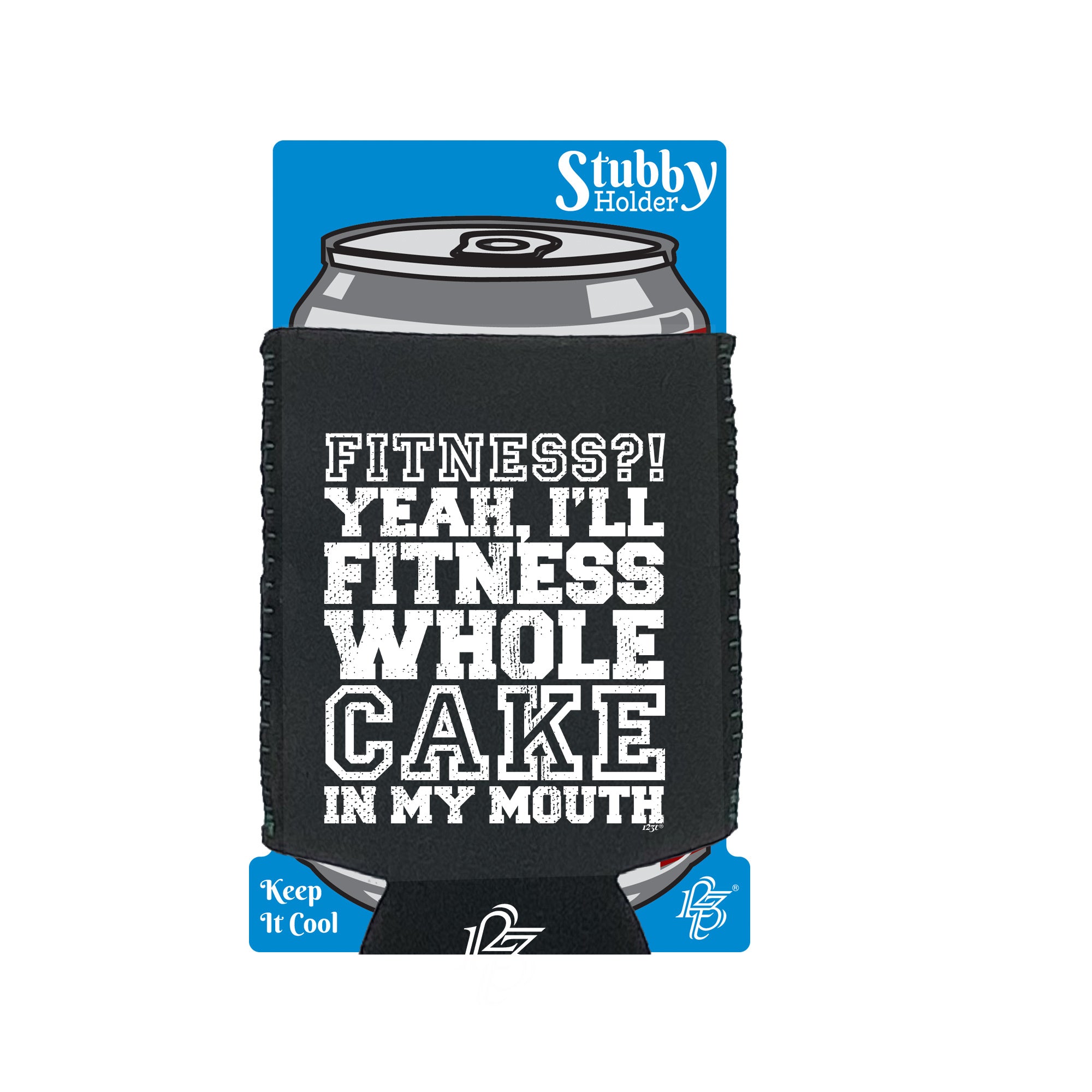 Fitness Whole Cake In My Mouth - Funny Stubby Holder With Base