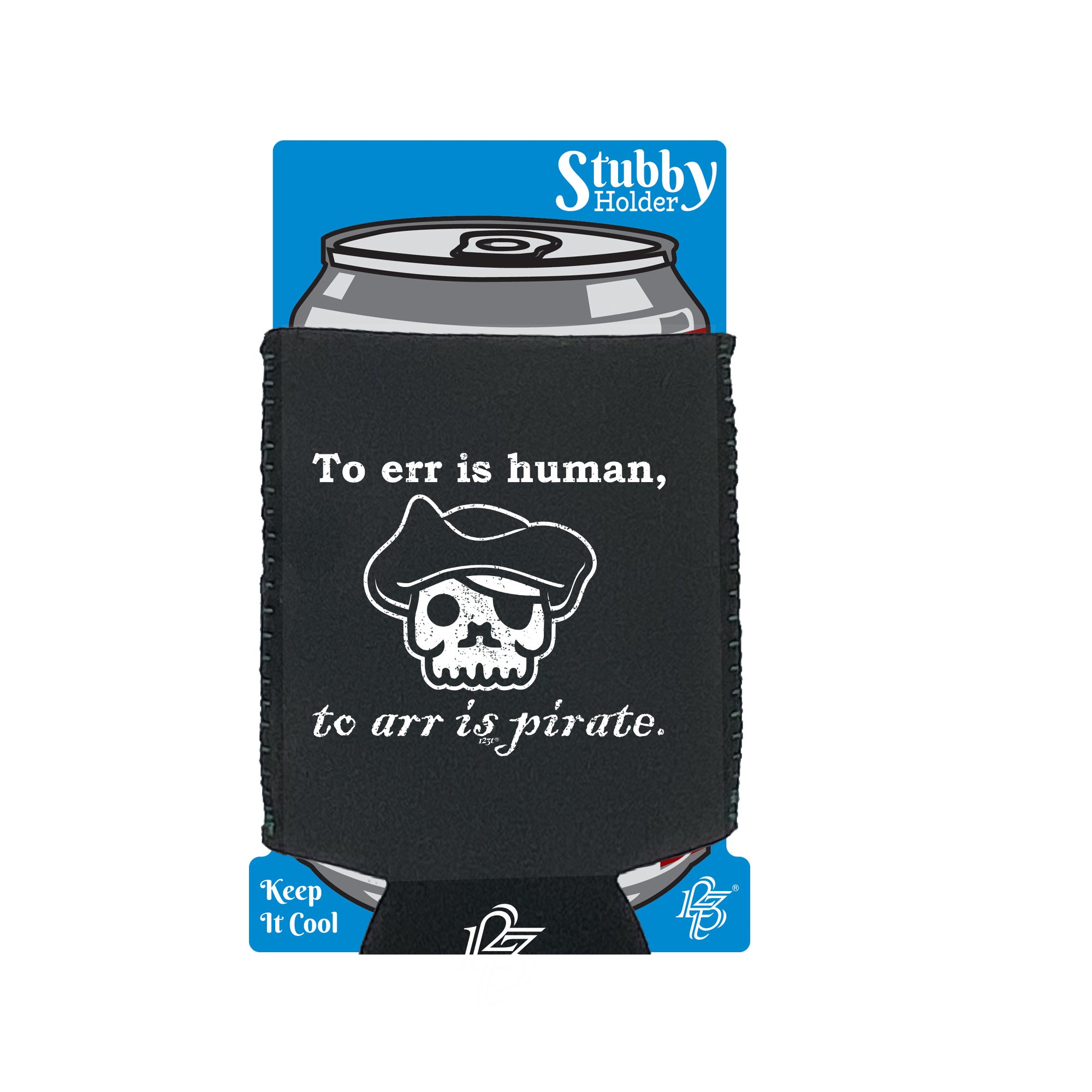 To Err Is Human To Arr Is Pirate - Funny Stubby Holder With Base