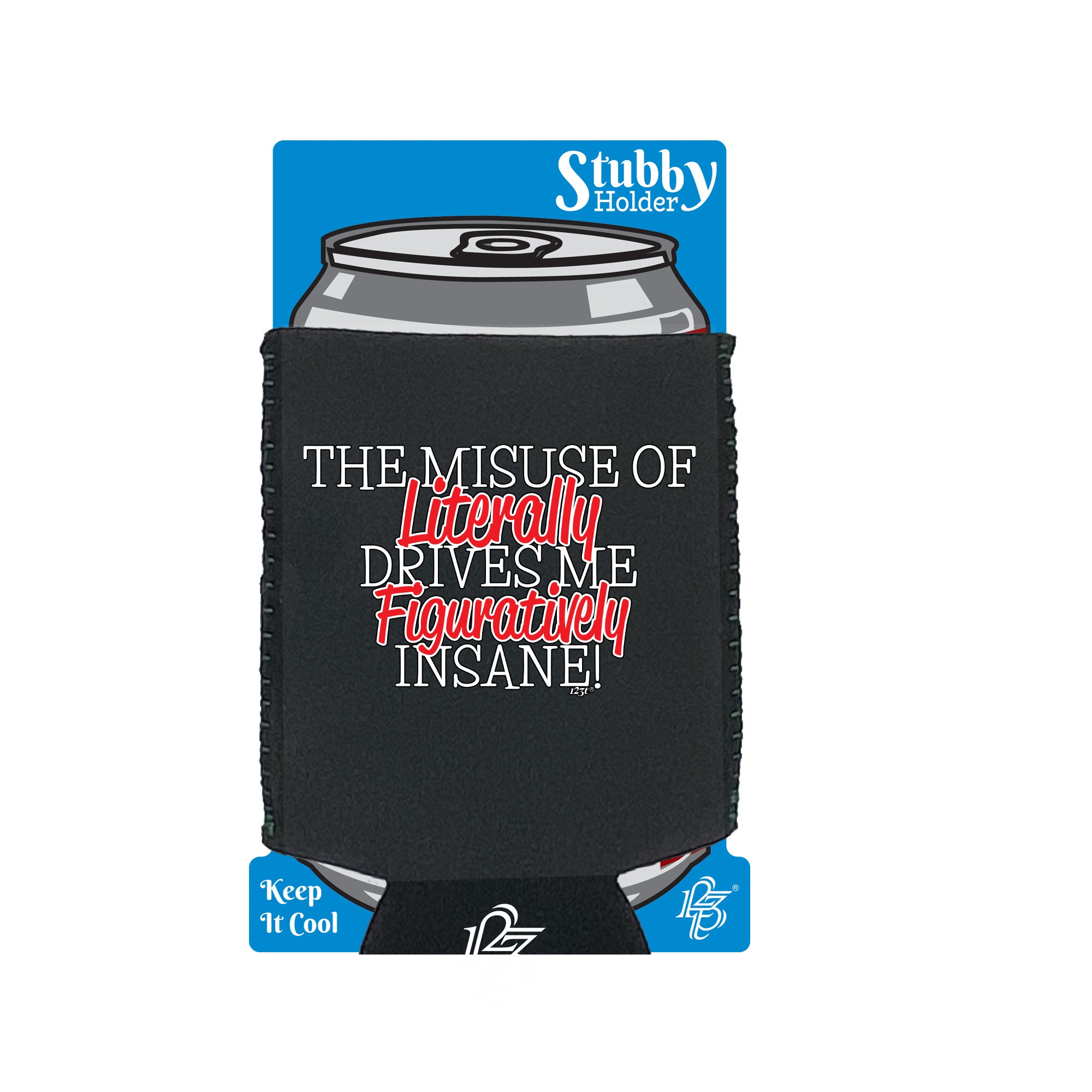 The Misuse Of Literally - Funny Stubby Holder With Base