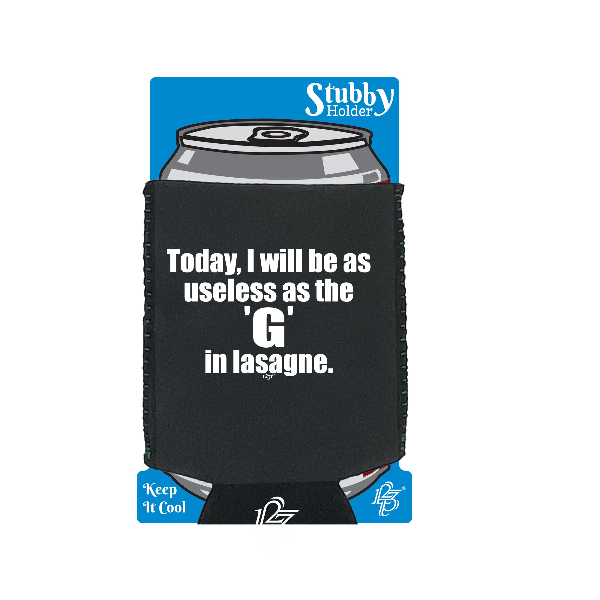 Today Will Be As Useless As The G In Lasagne - Funny Stubby Holder With Base
