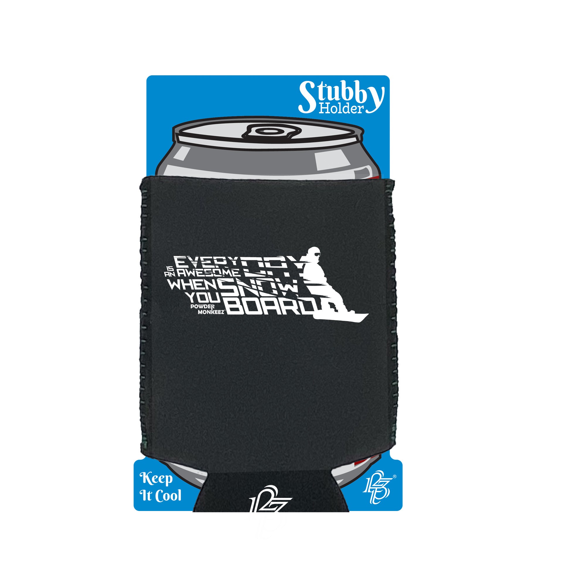 Pm Everyday Is Awesome When You Snowboard - Funny Stubby Holder With Base